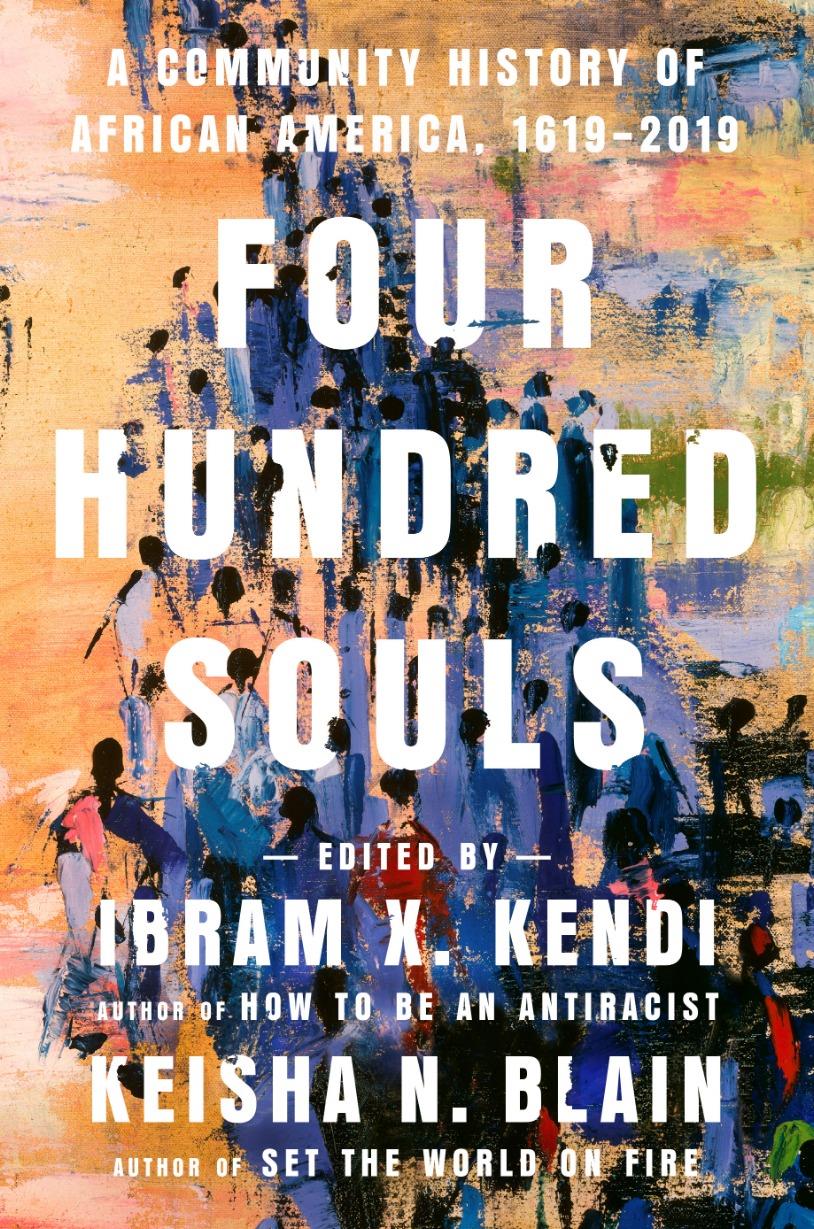 Four Hundred Souls: A Community History of African America, 1619-2019 (1st Edition Hardcover)
