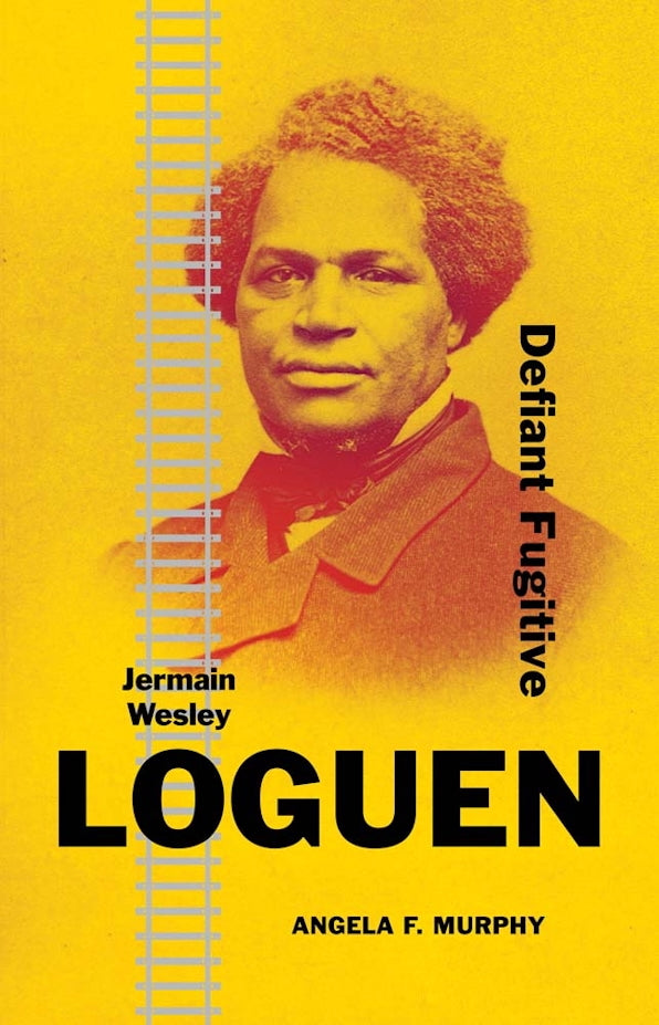 Jermain Wesley Loguen: Defiant Fugitive (Hardcover)