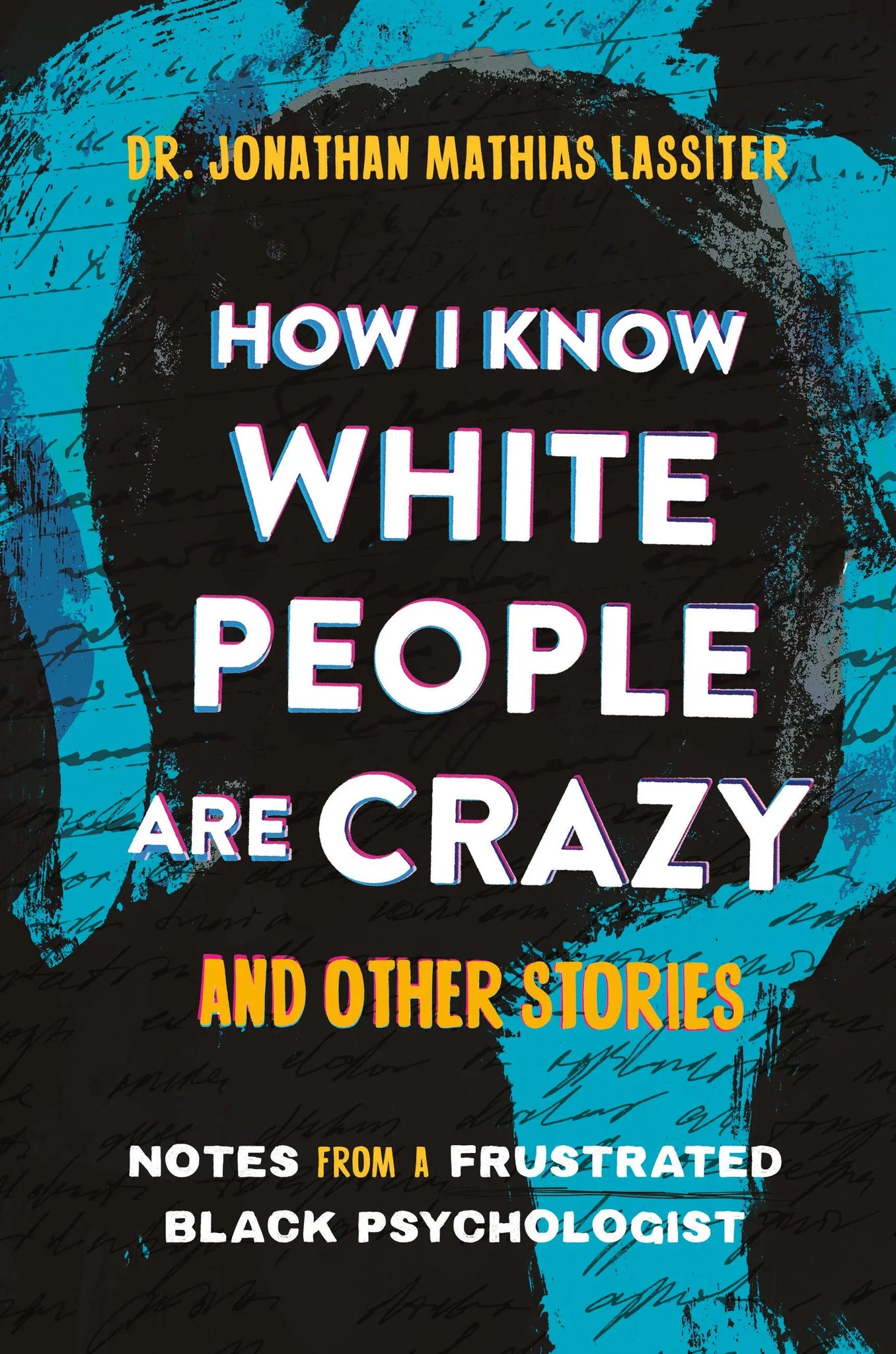 How I Know White People Are Crazy and Other Stories: Notes from a Frustrated Black Psychologist (Hardcover)