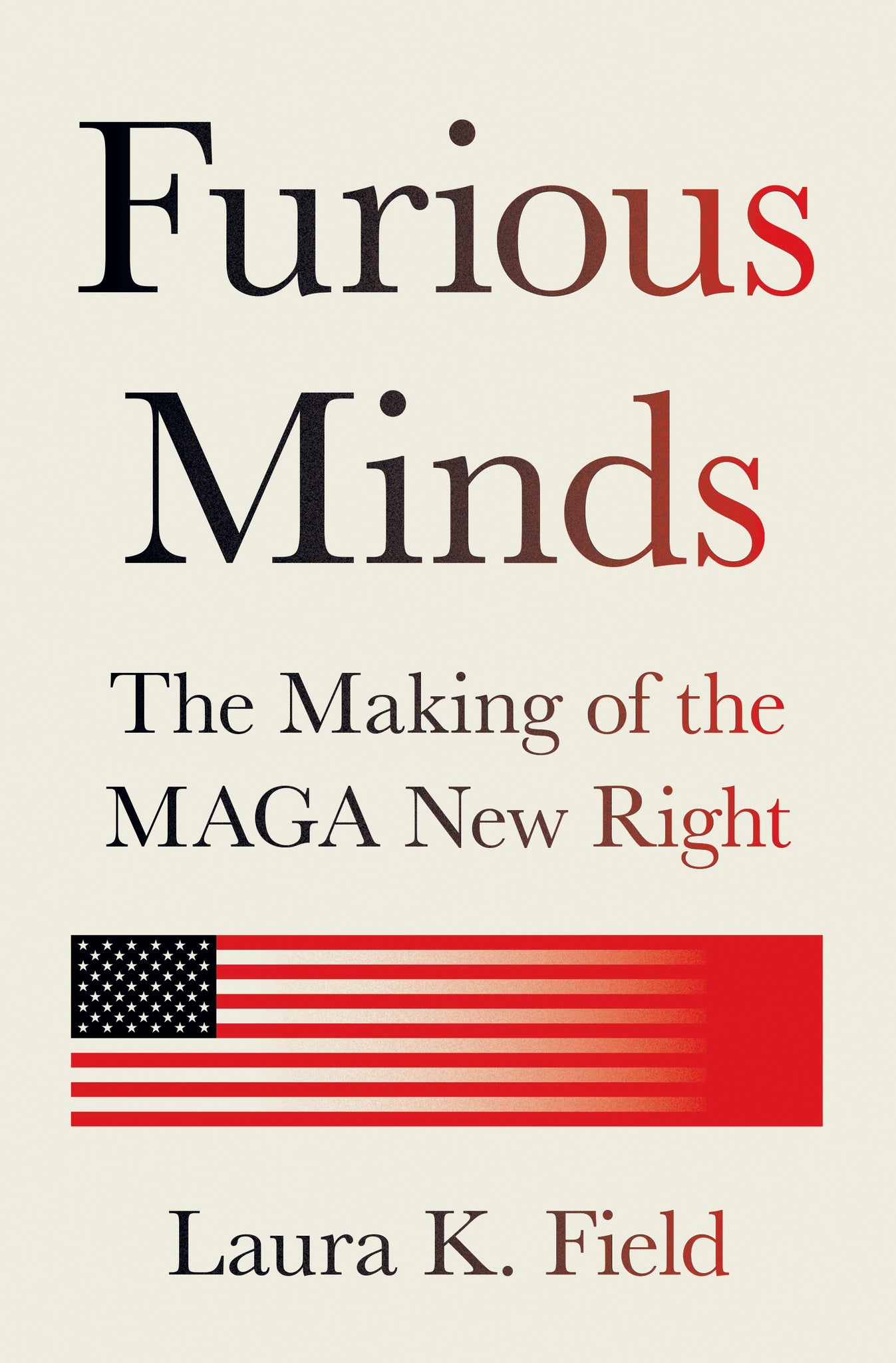 Furious Minds: The Making of the MAGA New Right (Hardcover)