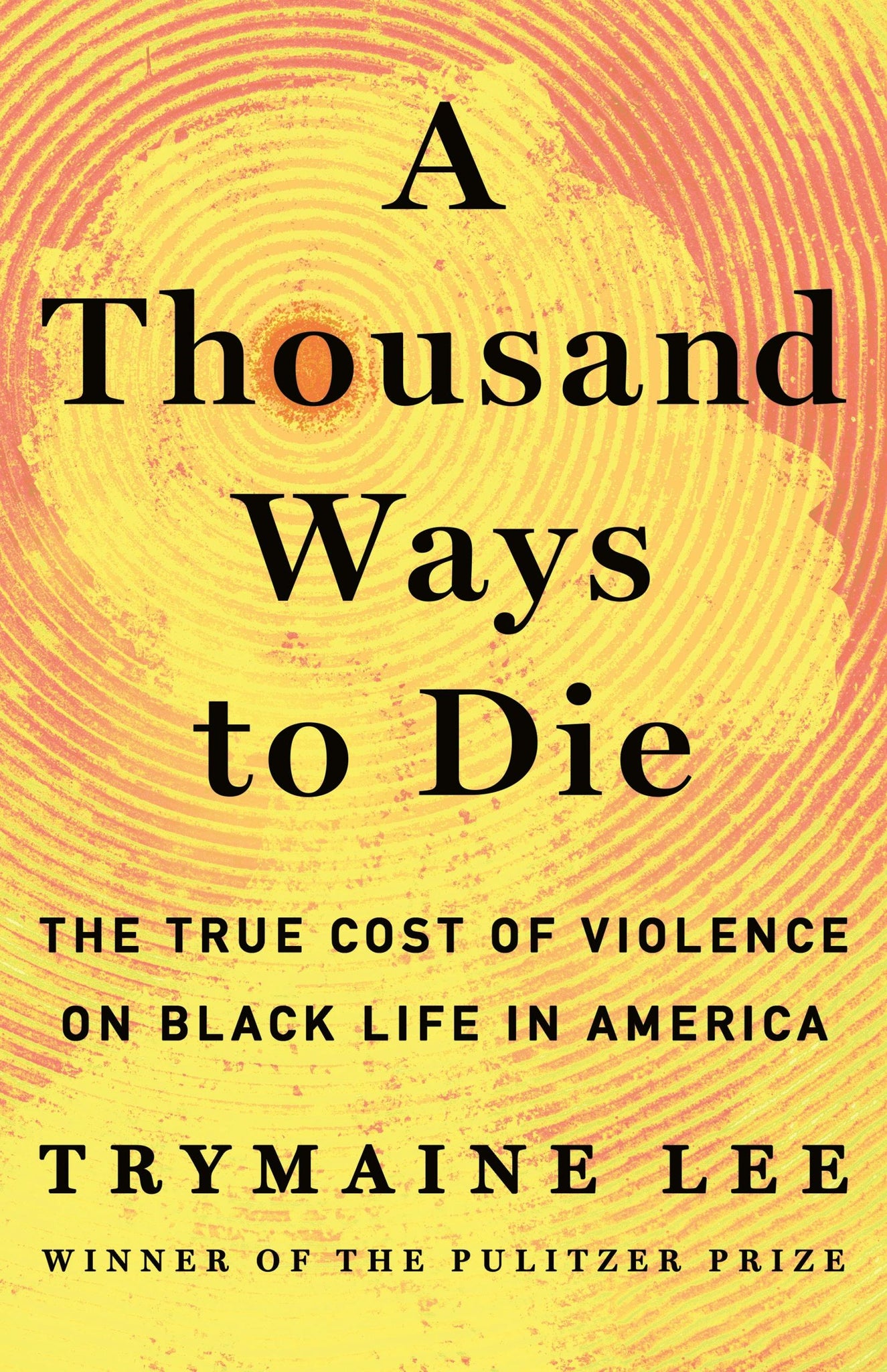 A Thousand Ways to Die: The True Cost of Violence on Black Life in America (Hardcover)