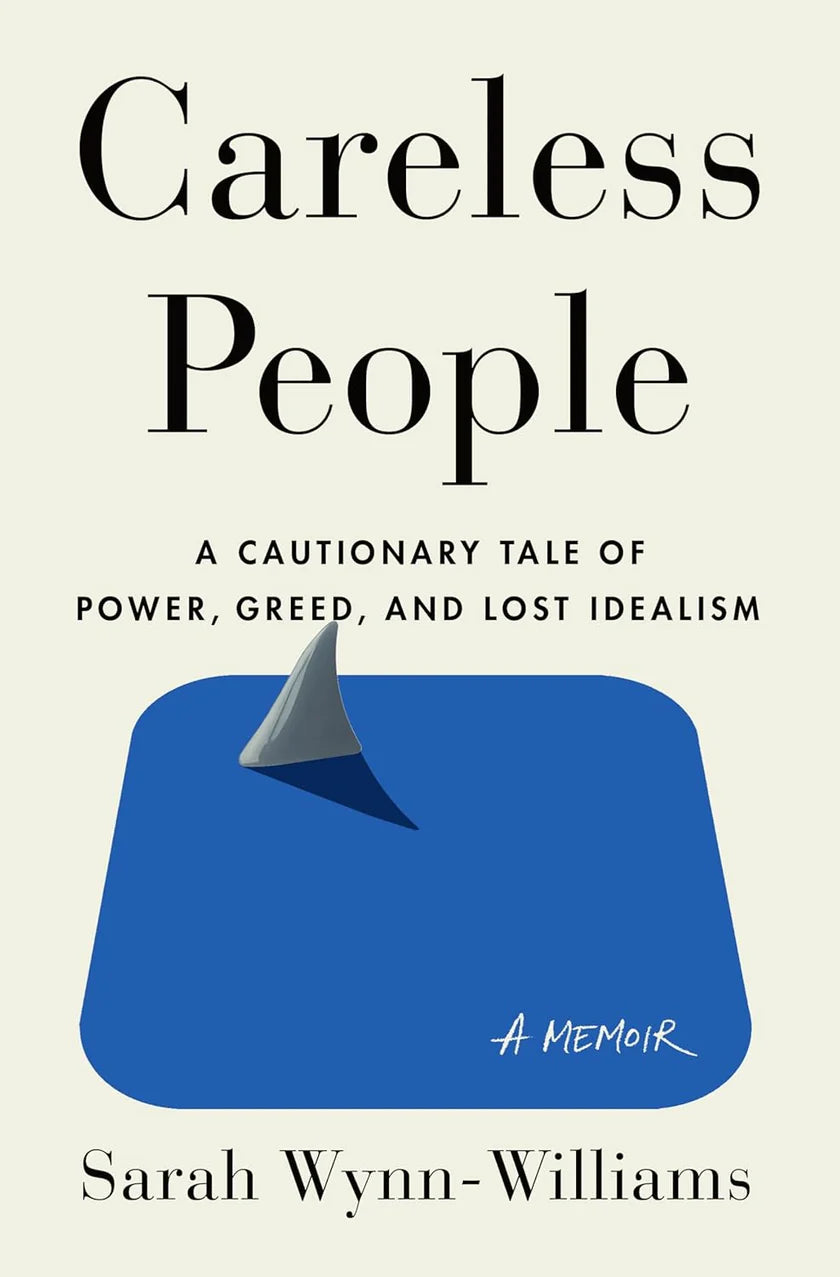 Careless People: A Cautionary Tale of Power, Greed, and Lost Idealism (Hardcover)