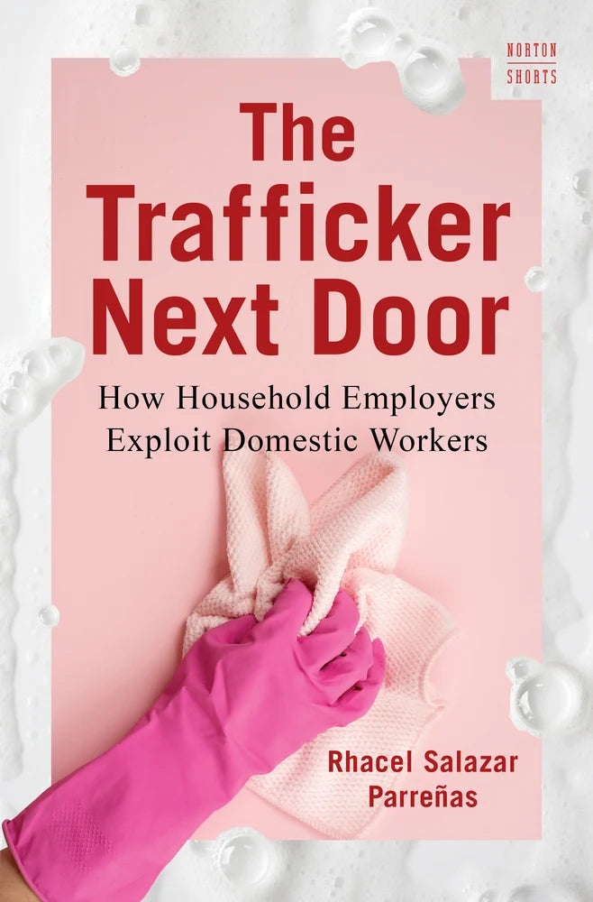 The Trafficker Next Door: How Household Employers Exploit Domestic Workers (Hardcover)