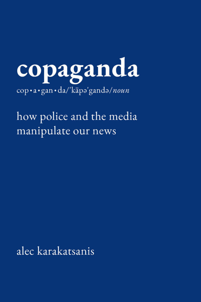 Copaganda: How Police and the Media Manipulate Our News (Hardcover)