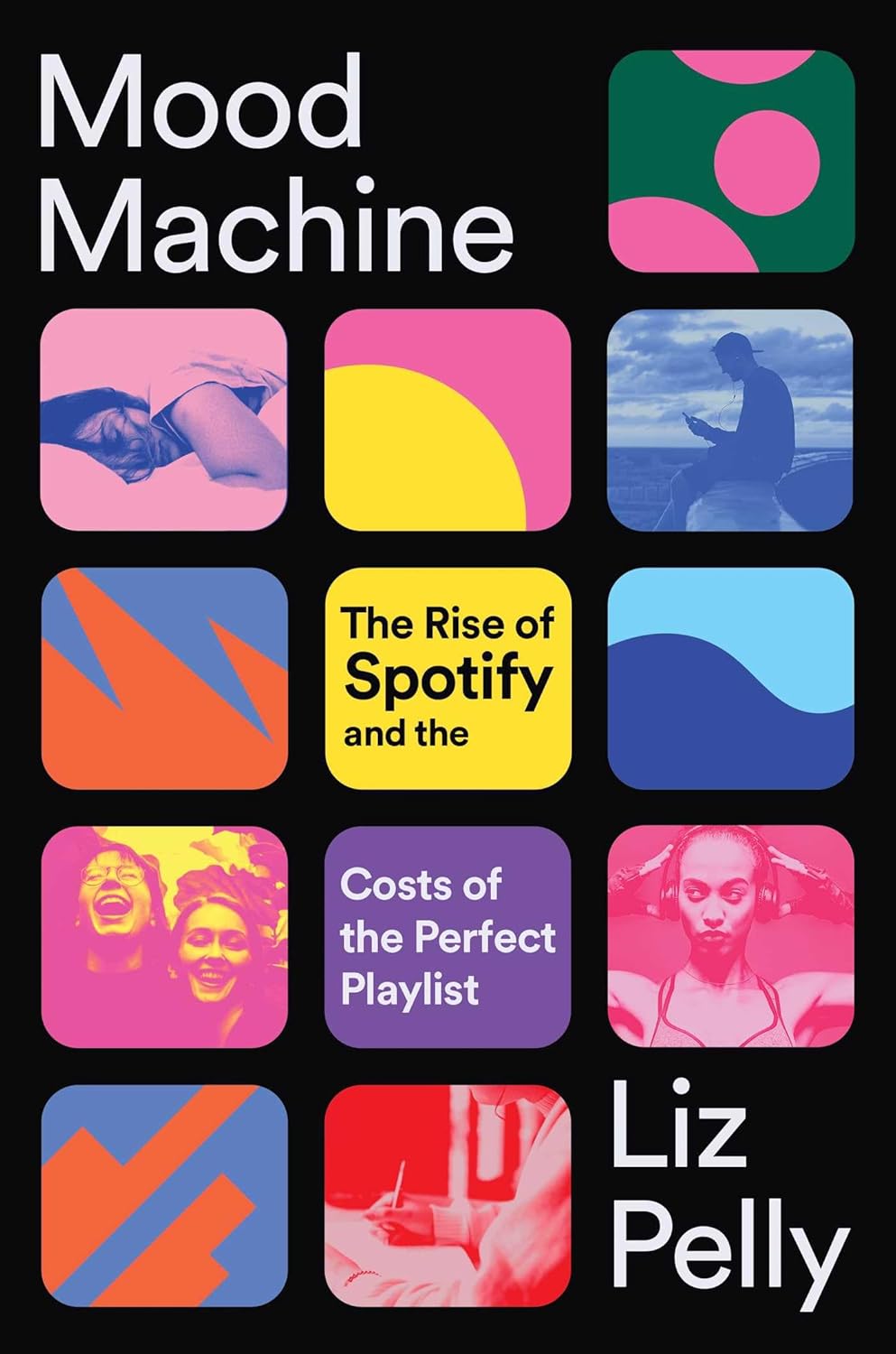 Mood Machine: The Rise of Spotify and the Costs of the Perfect Playlist (Hardcover)