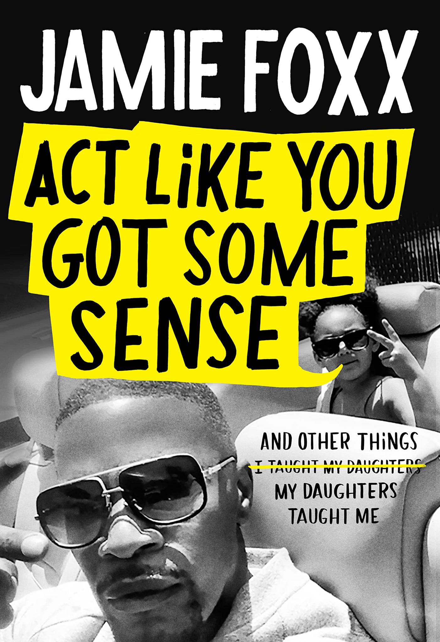 Act Like You Got Some Sense: And Other Things My Daughters Taught Me (Hardcover)