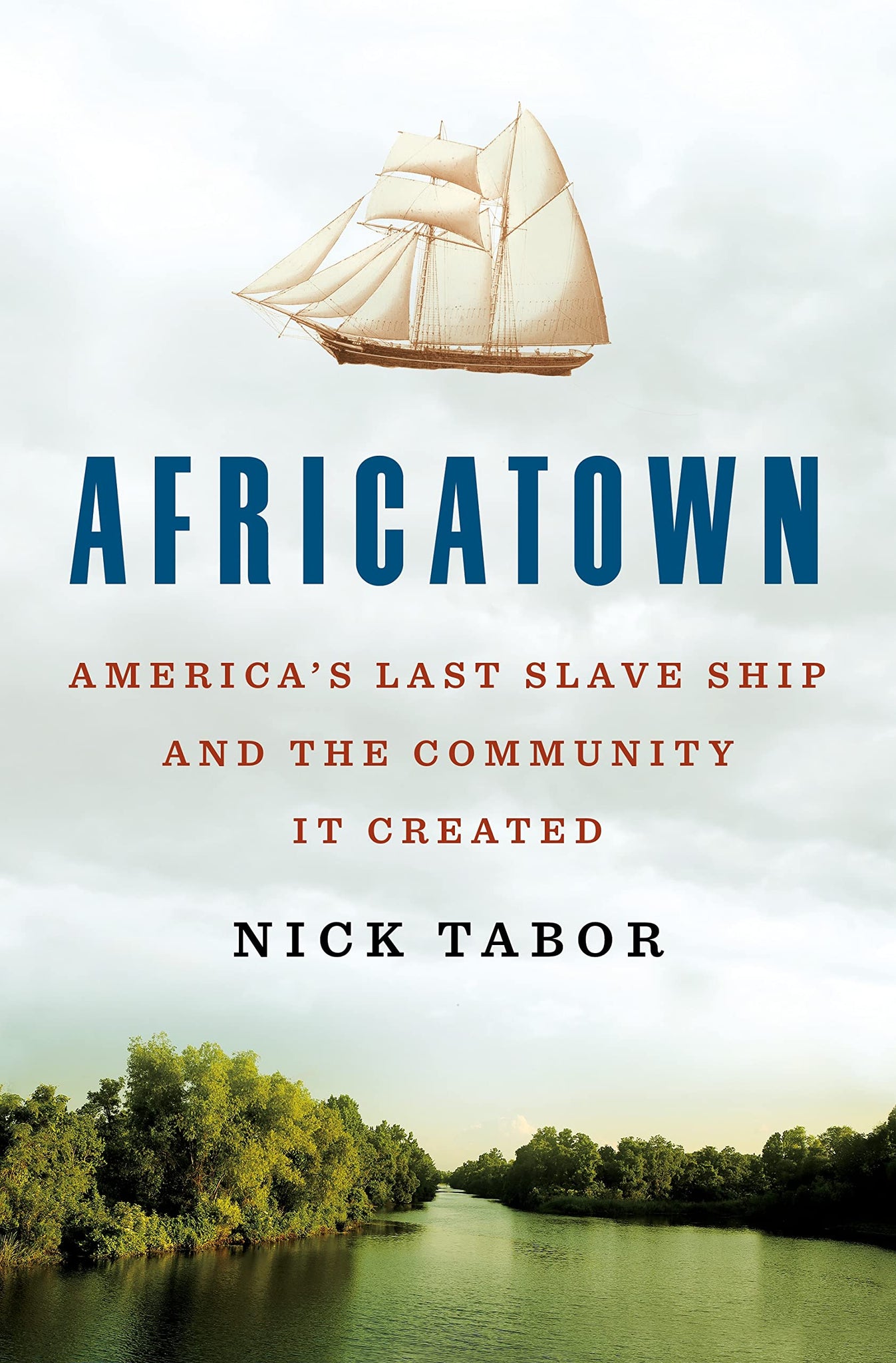 Africatown: America's Last Slave Ship and the Community It Created (Hardcover)