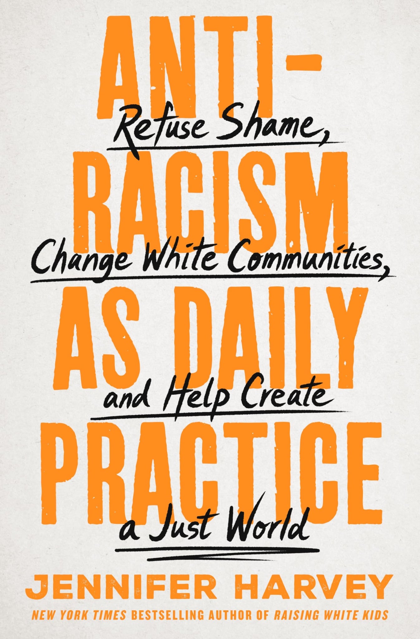 Antiracism as Daily Practice: Refuse Shame, Change White Communities, and Help Create a Just World (Hardcover)