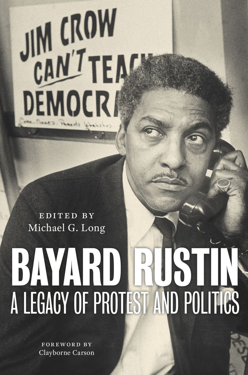 Bayard Rustin: A Legacy of Protest and Politics (Hardcover)