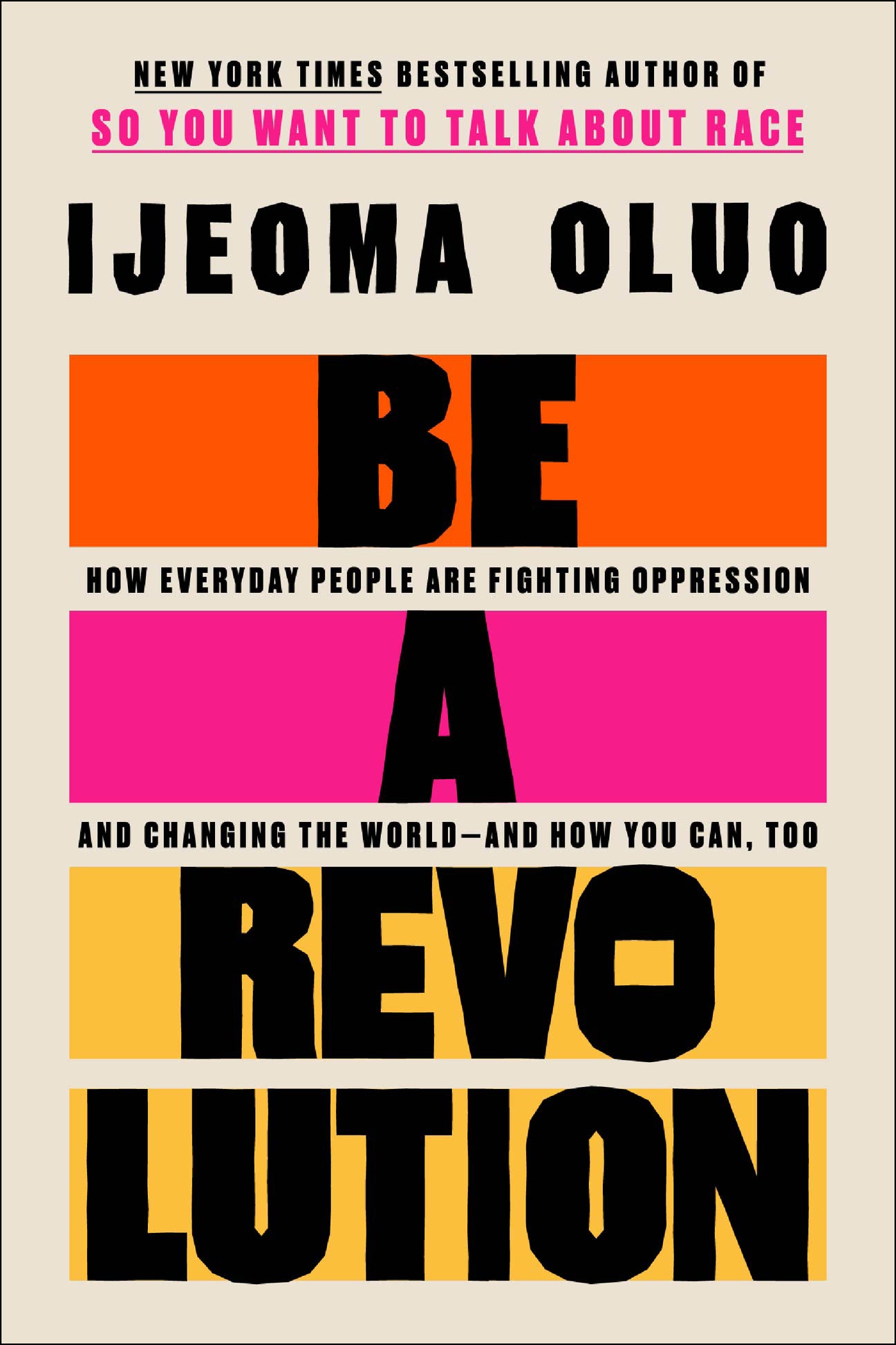 Be a Revolution: How Everyday People Are Fighting Oppression and Changing the World--And How You Can, Too (Hardcover)
