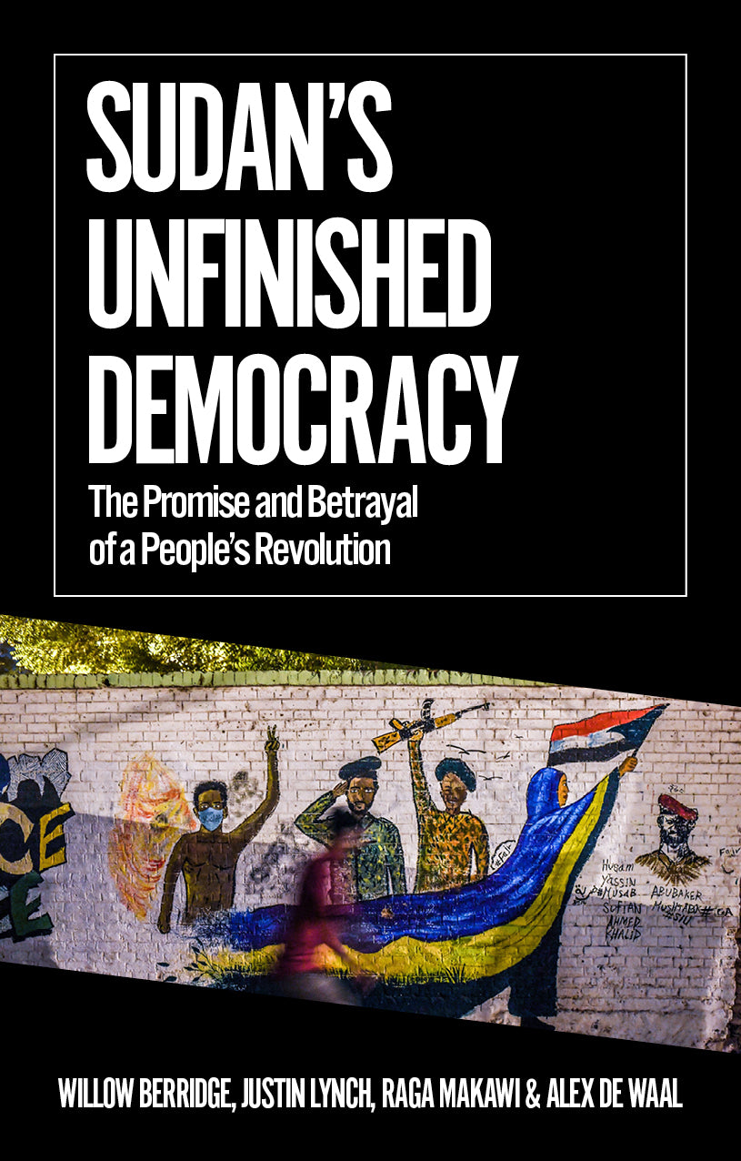 Sudan's Unfinished Democracy: The Promise and Betrayal of a People's Revolution (Paperback)