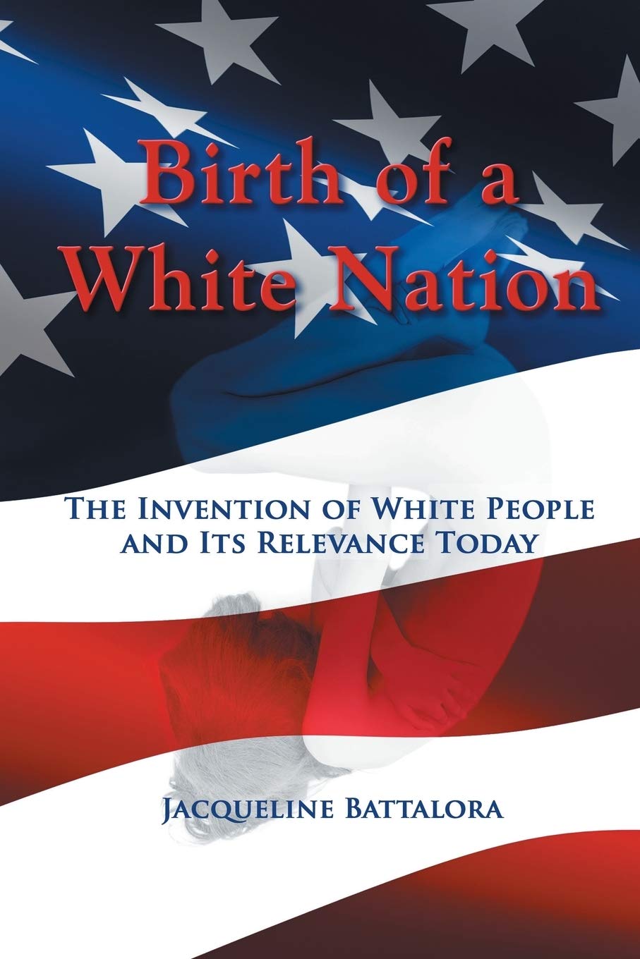 Birth of a White Nation: The Invention of White People and Its Relevance Today (Paperback)