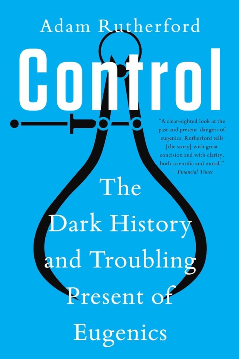 Control: The Dark History and Troubling Present of Eugenics (Paperback)