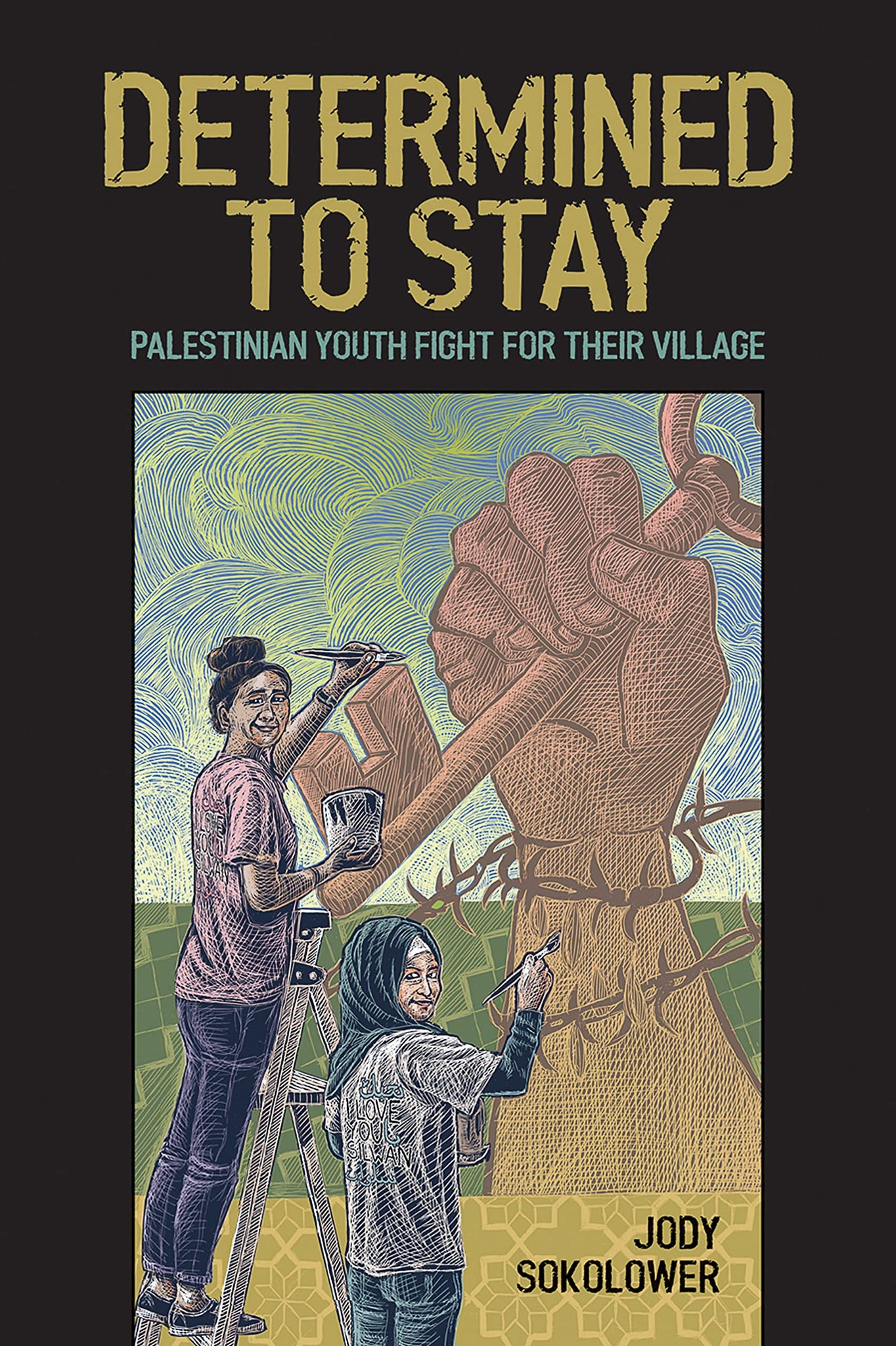 Determined to Stay: Palestinian Youth Fight for Their Village (Paperback)