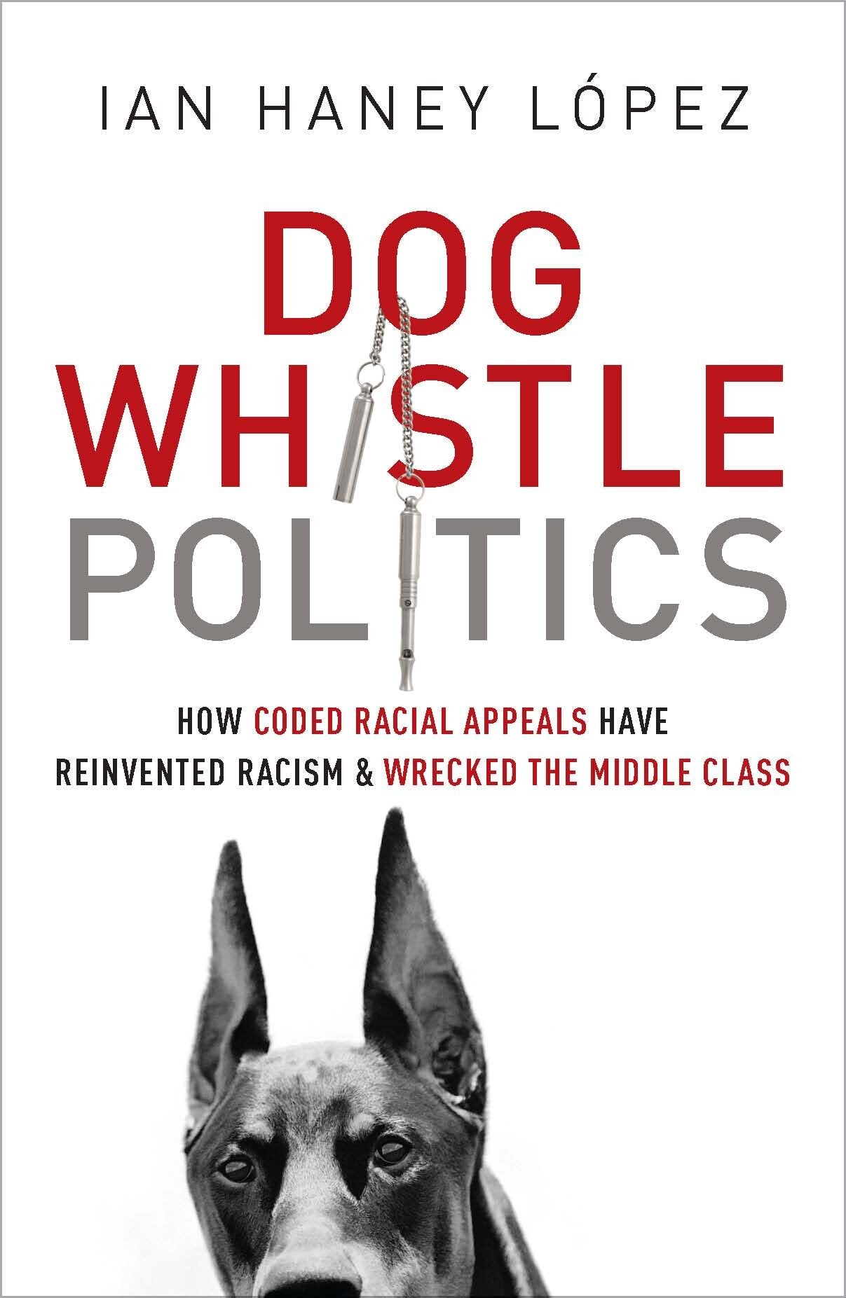 Dog Whistle Politics: How Coded Racial Appeals Have Reinvented Racism and Wrecked the Middle Class (Paperback)