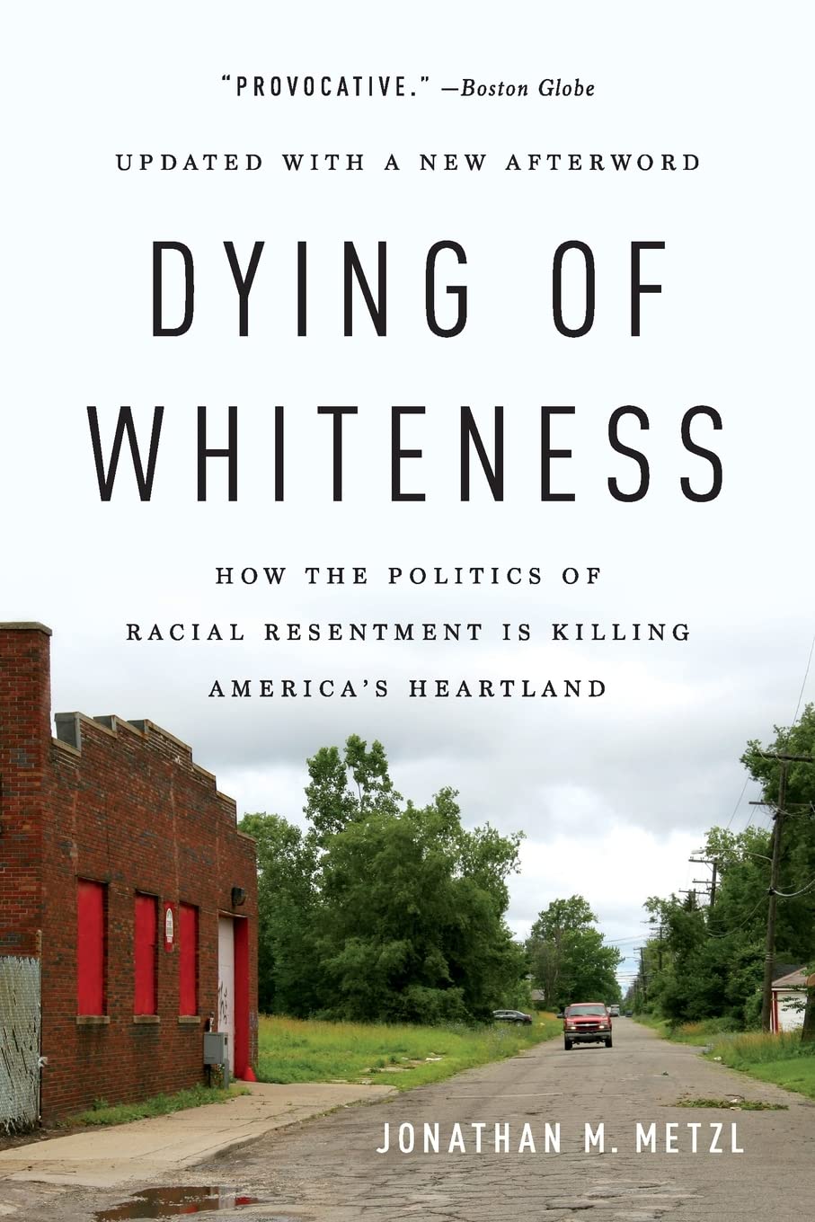 Dying of Whiteness: How the Politics of Racial Resentment Is Killing America's Heartland (Paperback)