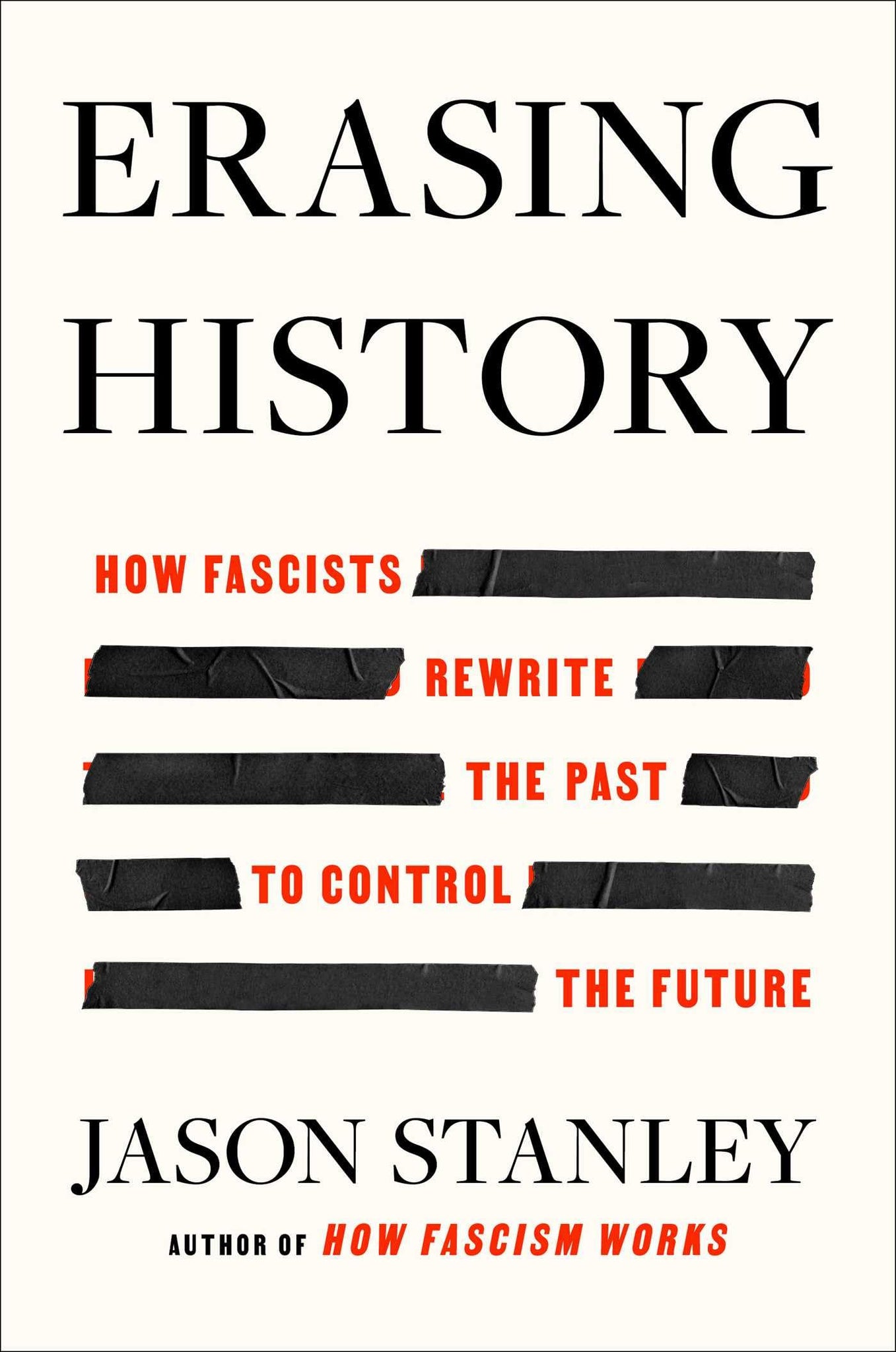 Erasing History: How Fascists Rewrite the Past to Control the Future (Hardcover)