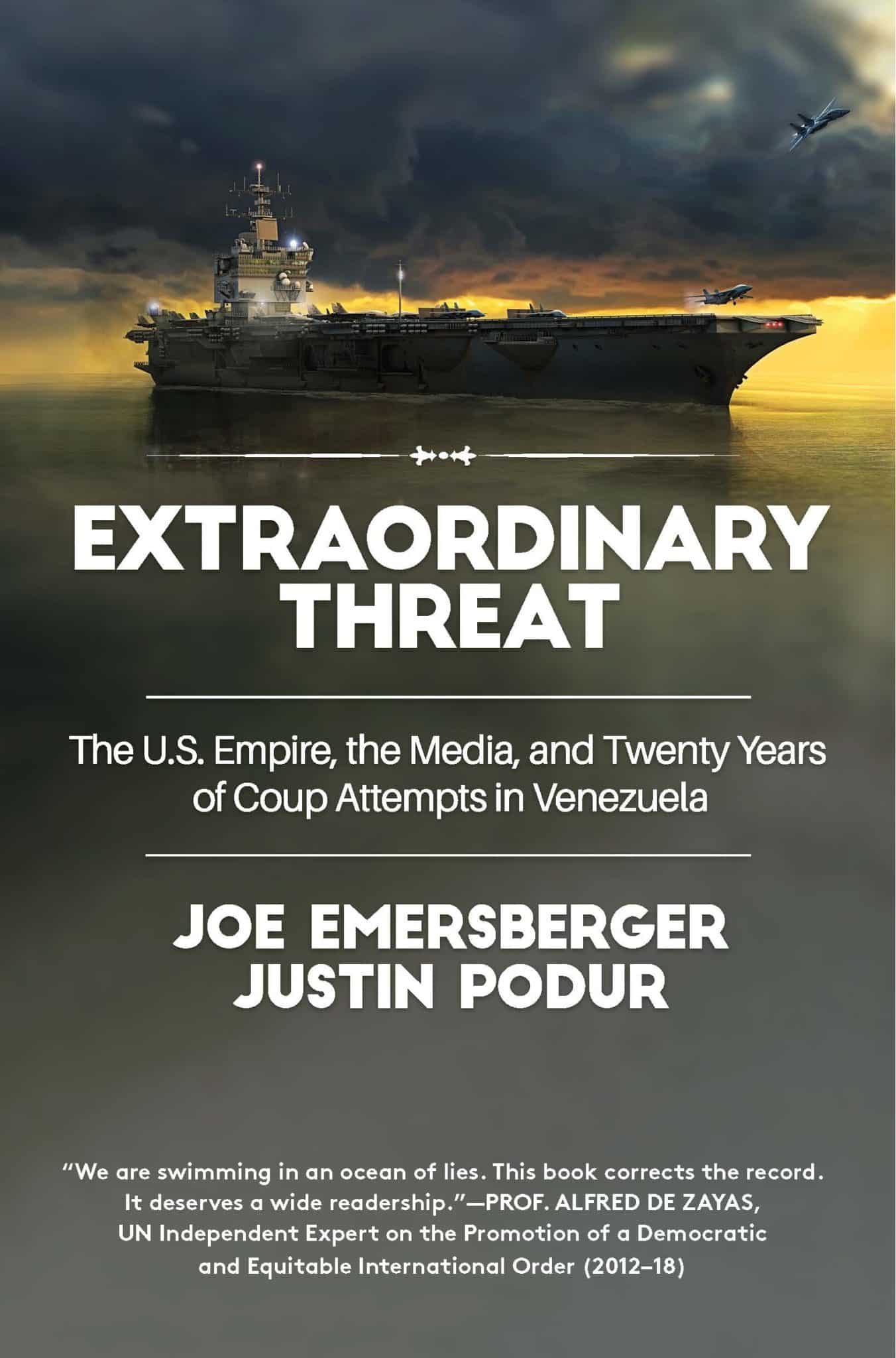 Extraordinary Threat: The U.S. Empire, the Media, and Twenty Years of Coup Attempts in Venezuela (Paperback)