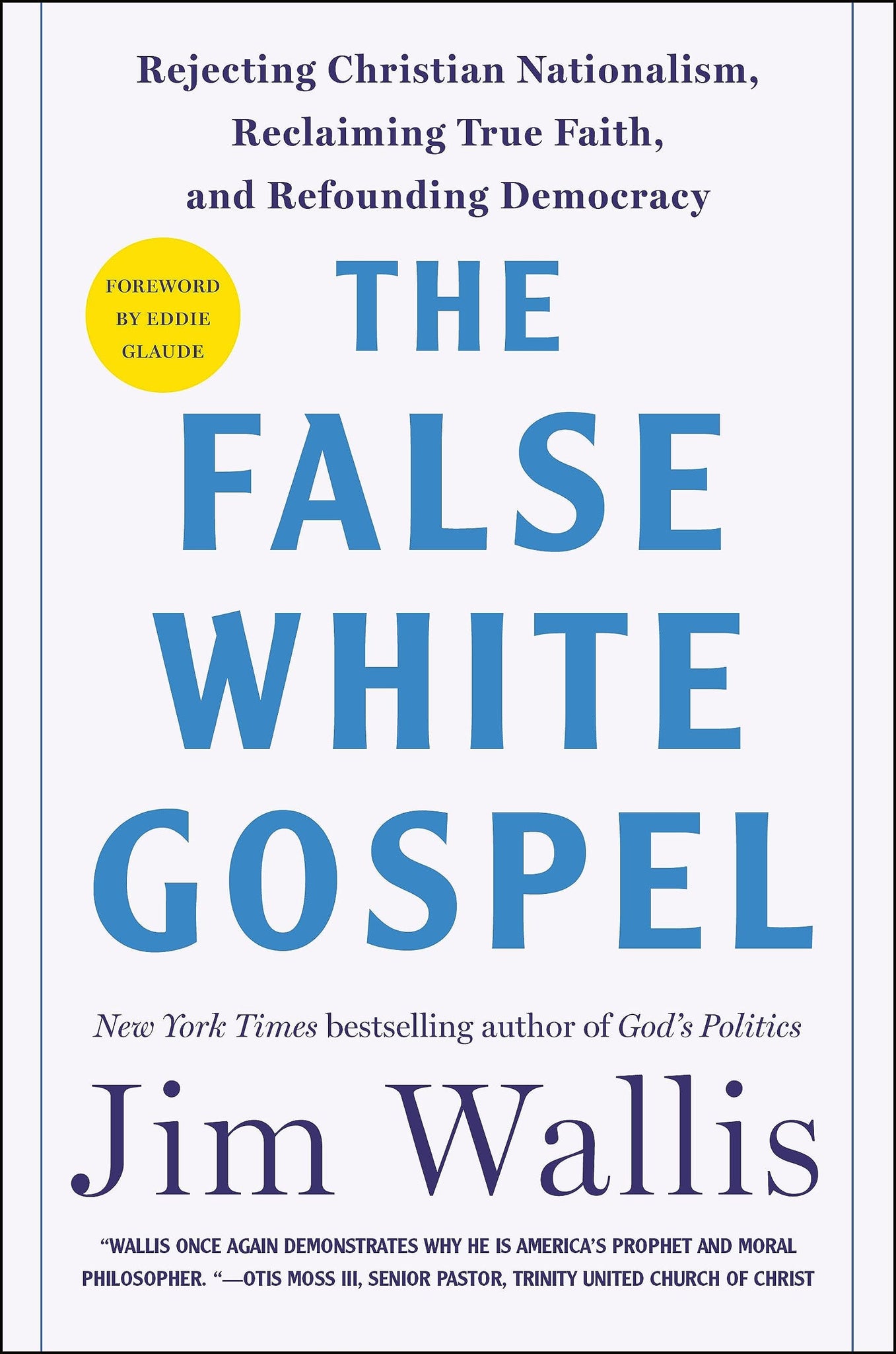 The False White Gospel: Rejecting Christian Nationalism, Reclaiming True Faith, and Refounding Democracy (Hardcover)