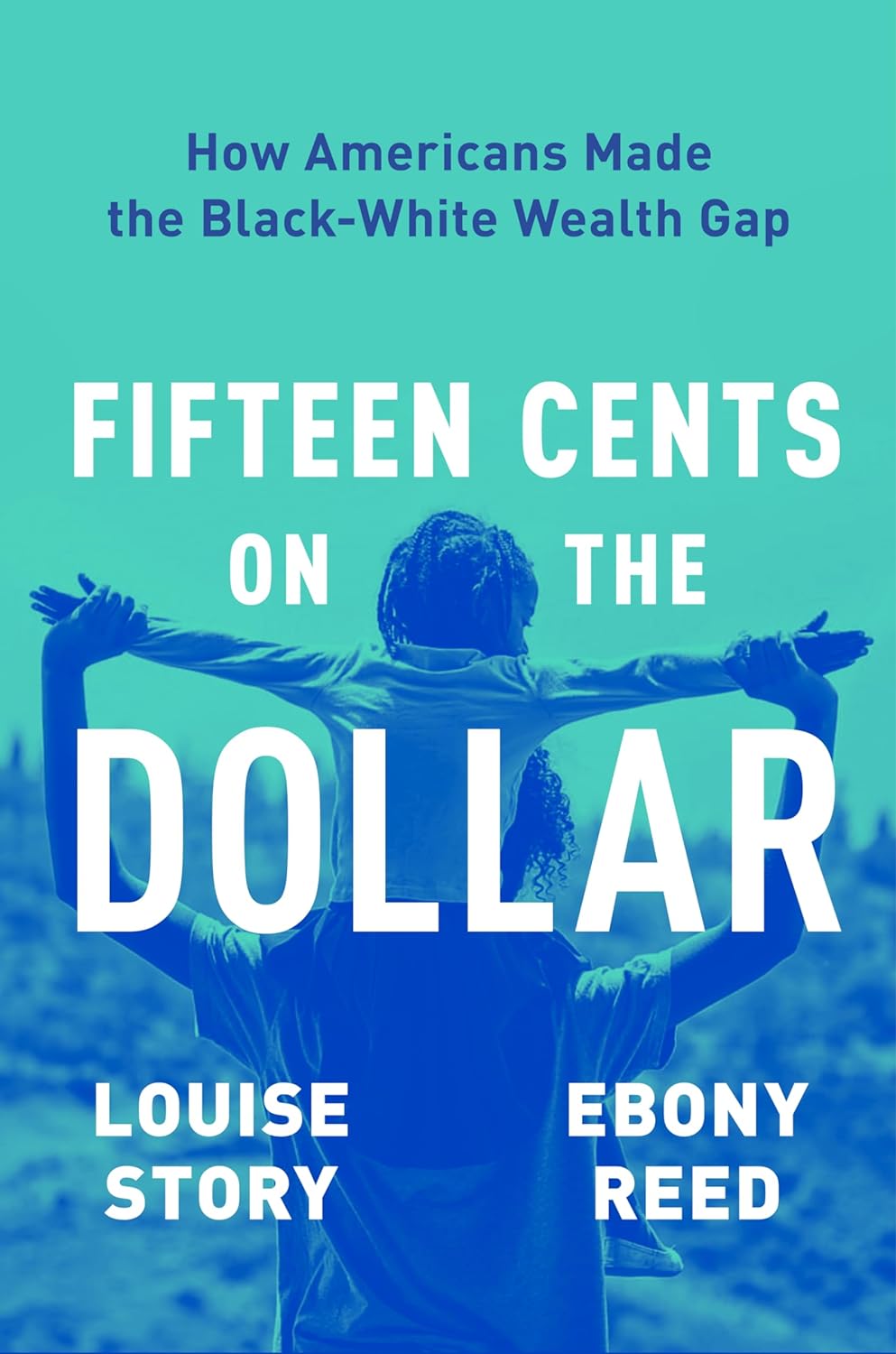 Fifteen Cents on the Dollar: How Americans Made the Black-White Wealth Gap (Hardcover)
