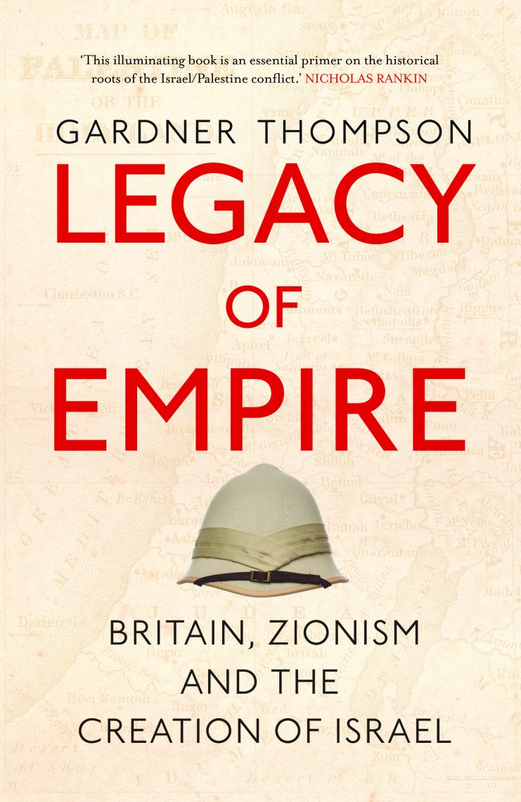 Legacy of Empire: Britain, Zionism and the Creation of Israel (Paperback)