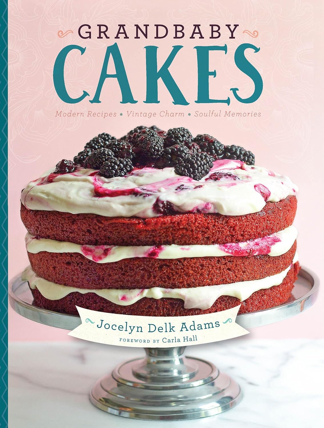 Grandbaby Cakes: Modern Recipes, Vintage Charm, Soulful Memories (Hardcover)