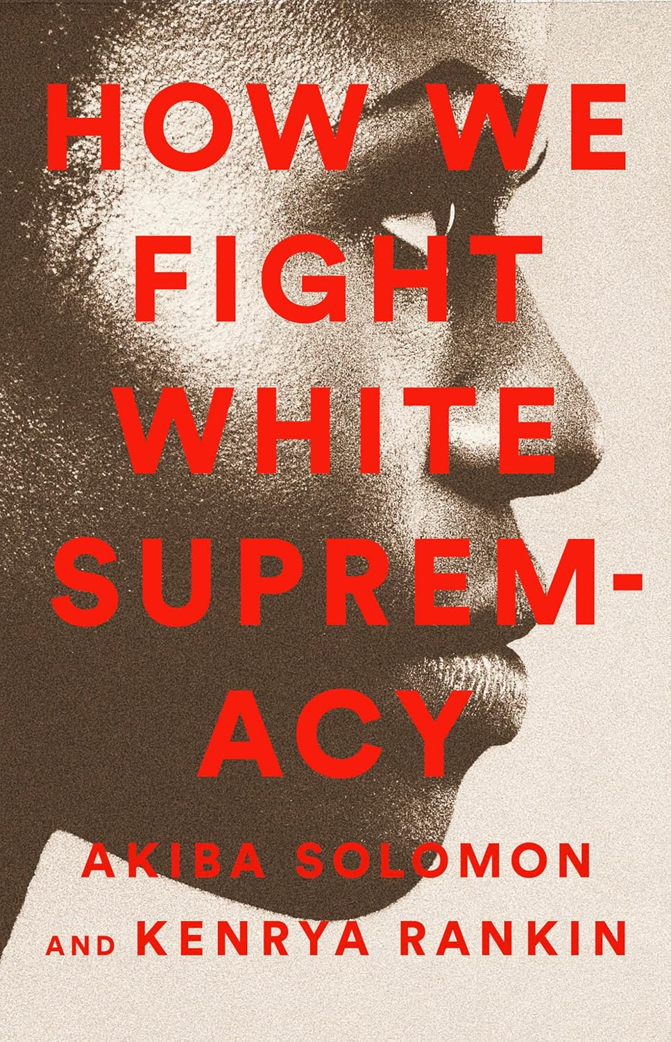 How We Fight White Supremacy: A Field Guide to Black Resistance (Paperback)