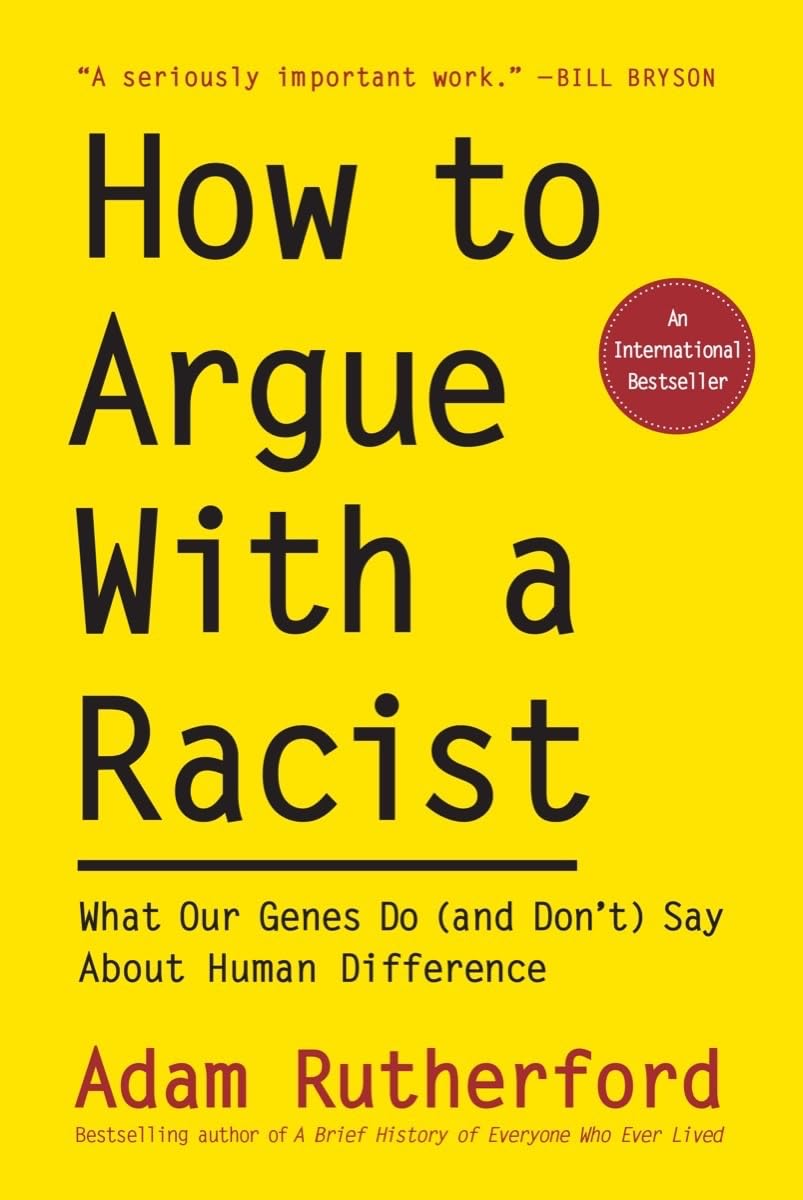 How to Argue with a Racist: What Our Genes Do (and Don't) Say about Human Difference (Paperback)