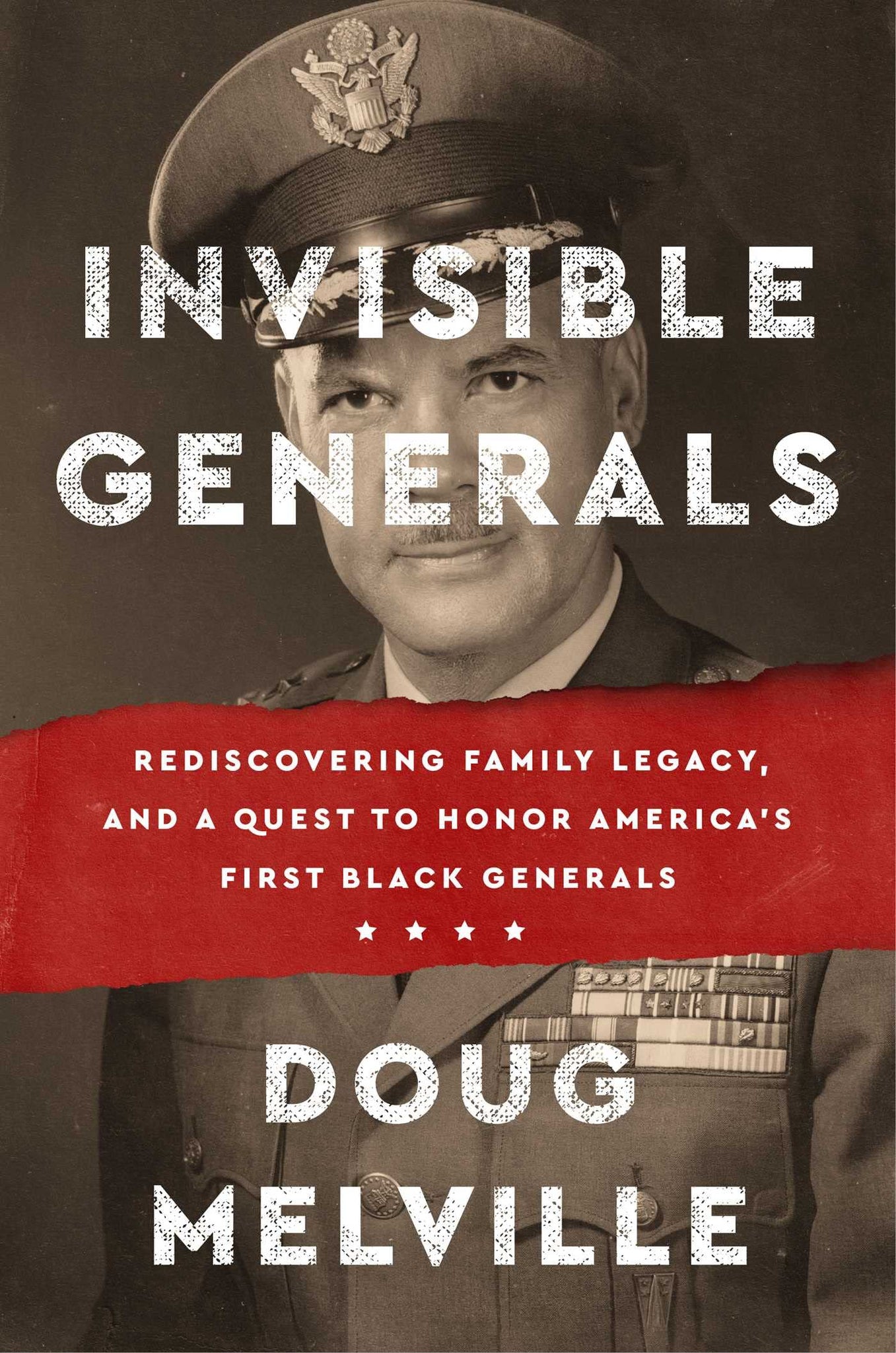 Invisible Generals: Rediscovering Family Legacy, and a Quest to Honor America's First Black Generals (Hardcover)