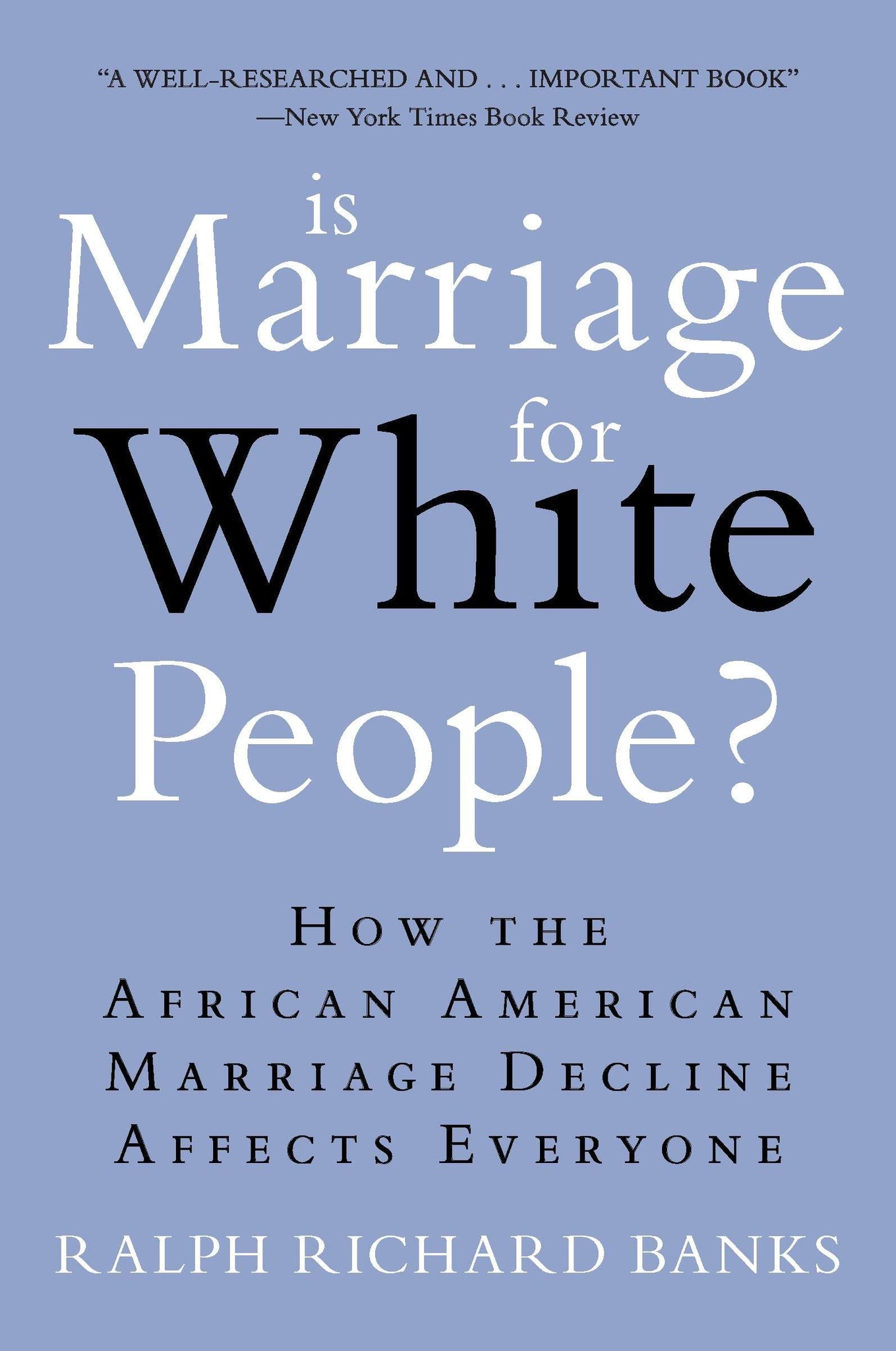 Is Marriage for White People?: How the African American Marriage Decline Affects Everyone (Paperback)