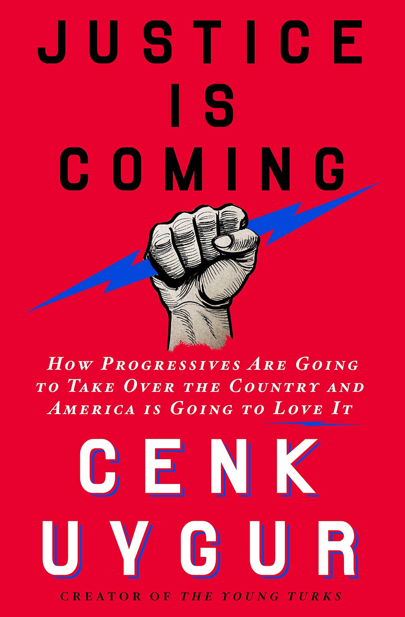 Justice Is Coming: How Progressives Are Going to Take Over the Country and America Is Going to Love It (Hardcover)