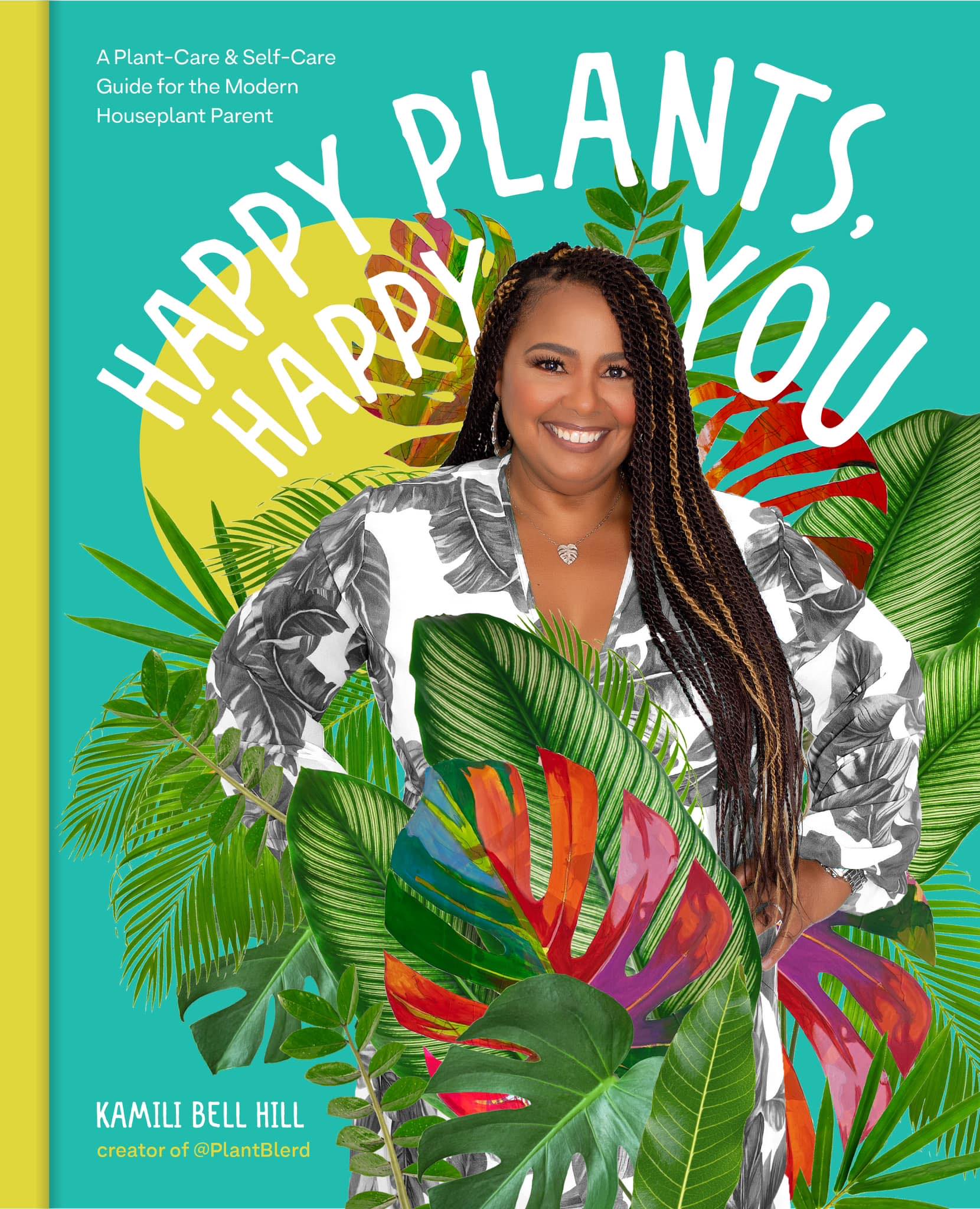 Happy Plants, Happy You: A Plant-Care & Self-Care Guide for the Modern Houseplant Parent (Hardcover)