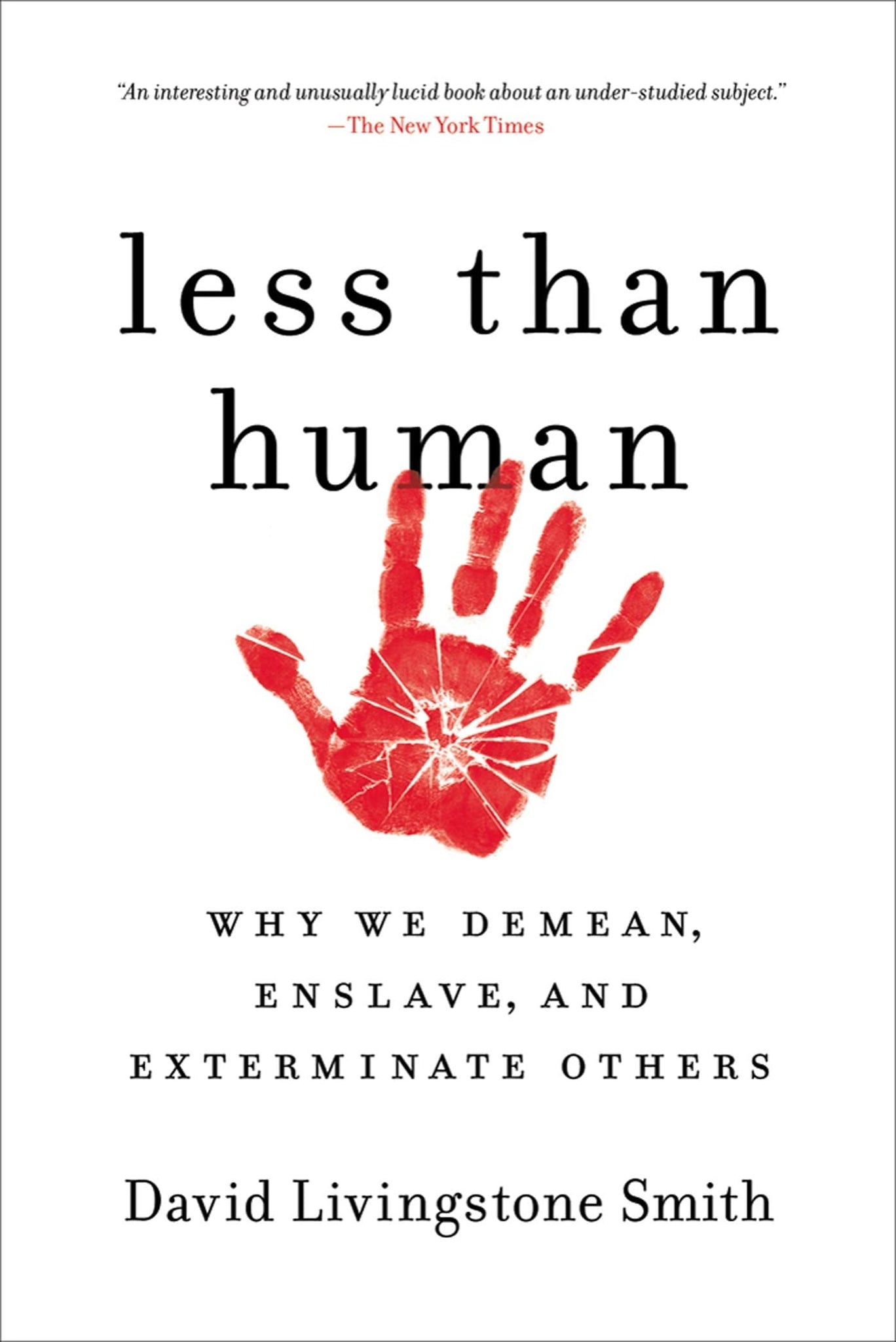 Less Than Human: Why We Demean, Enslave, and Exterminate Others (Paperback)