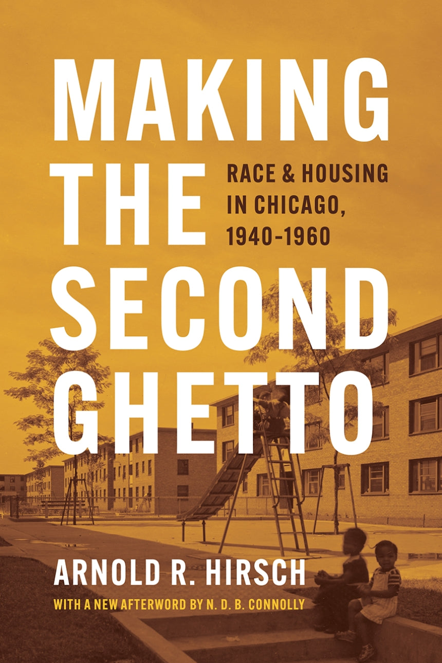 Making the Second Ghetto: Race and Housing in Chicago, 1940-1960 (Enlarged) (Historical Studies of Urban America) (Paperback)