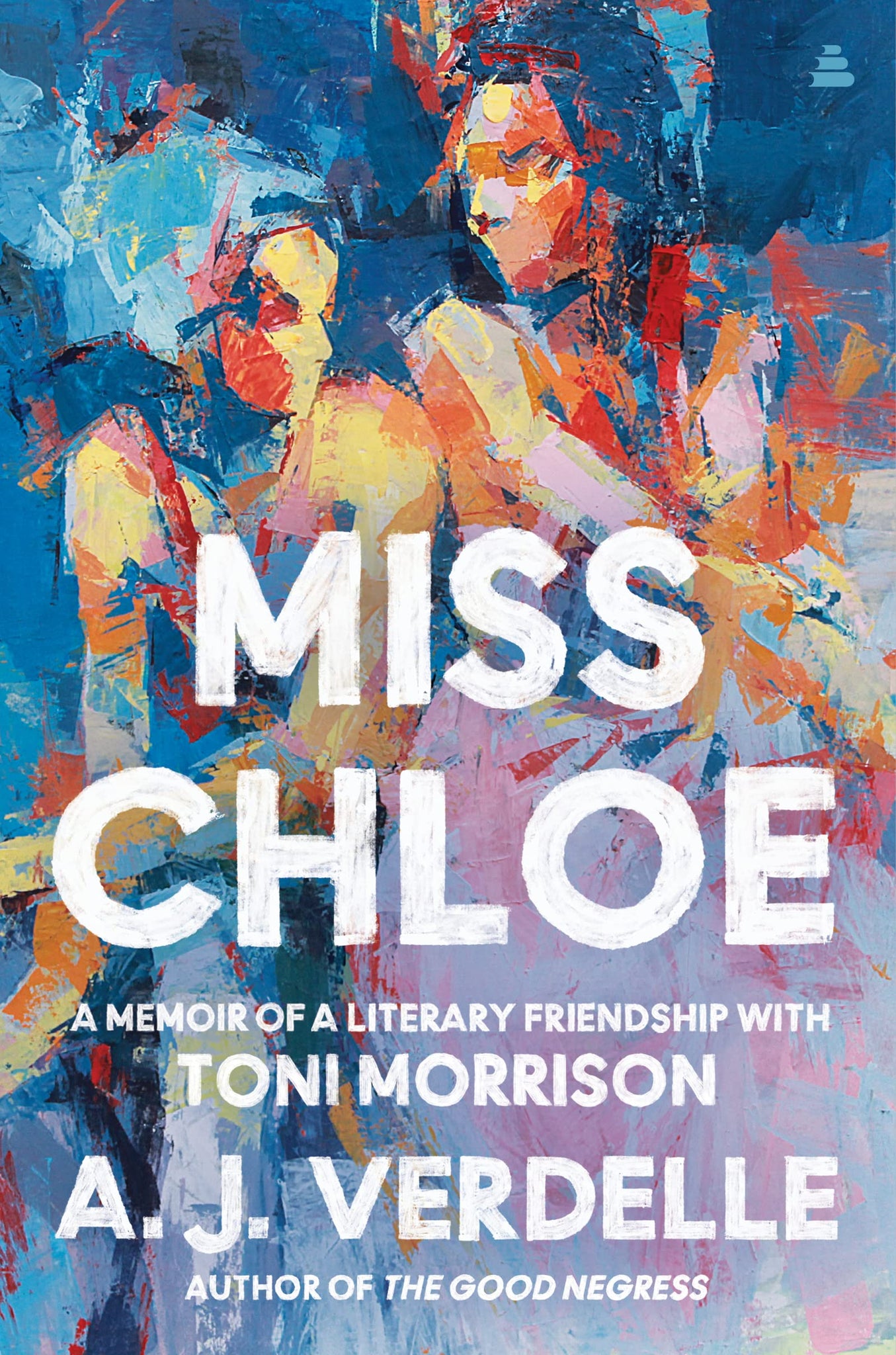Miss Chloe: A Memoir of a Literary Friendship with Toni Morrison (Hardcover)