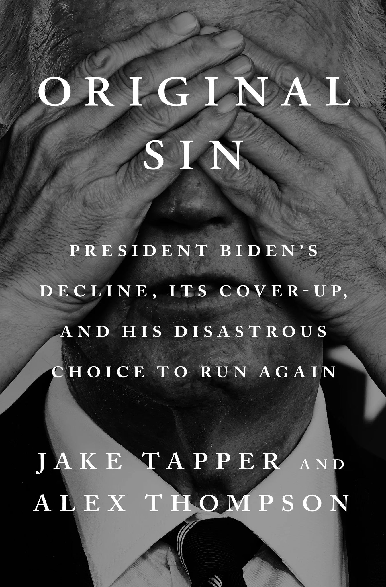 Original Sin: President Biden's Decline, Its Cover-Up, and His Disastrous Choice to Run Again (Hardcover)