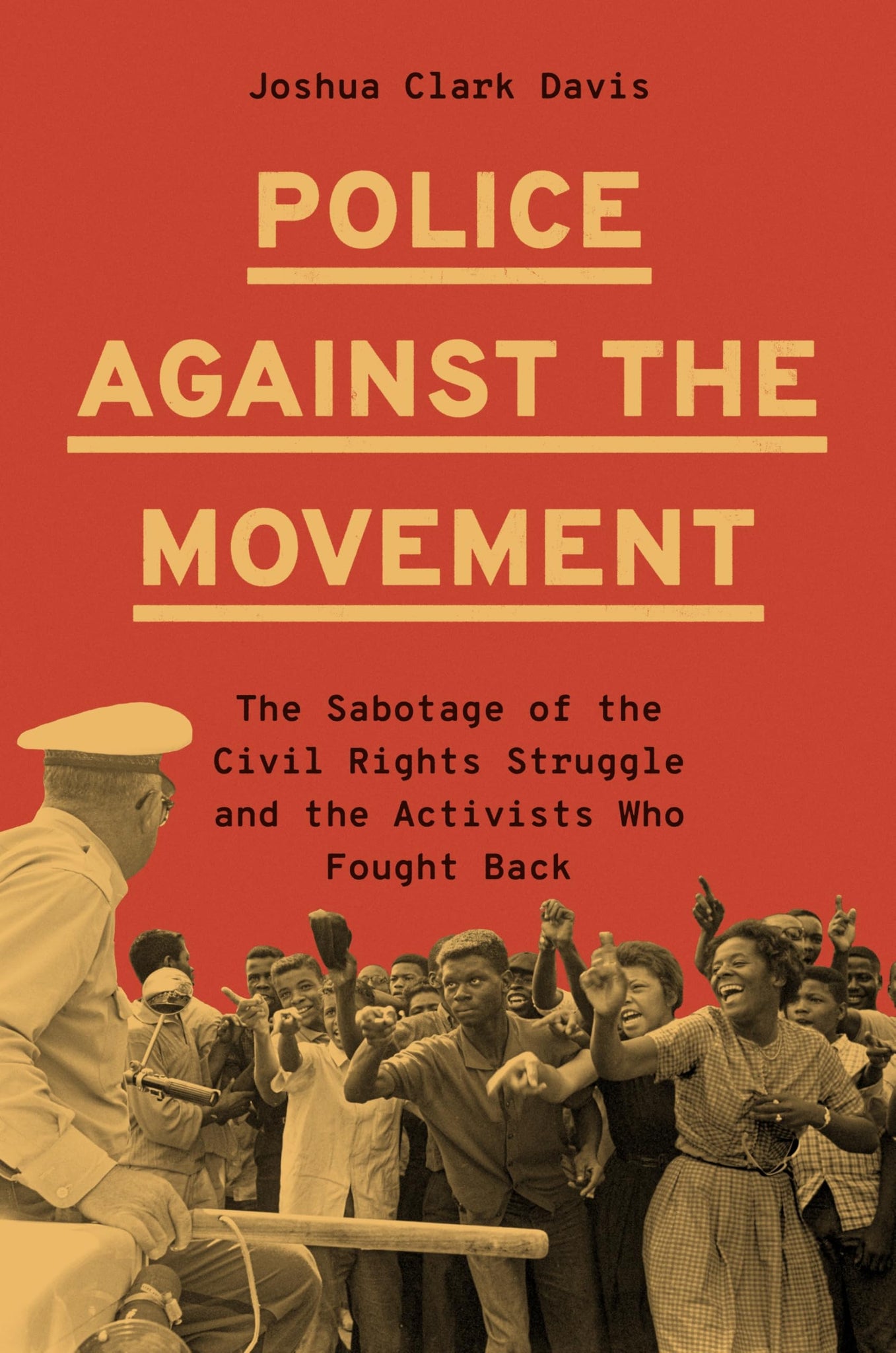 Police Against the Movement: The Sabotage of the Civil Rights Struggle and the Activists Who Fought Back (Hardcover)