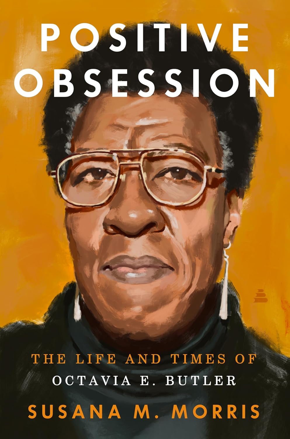 Positive Obsession: The Life and Times of Octavia E. Butler (Hardcover)