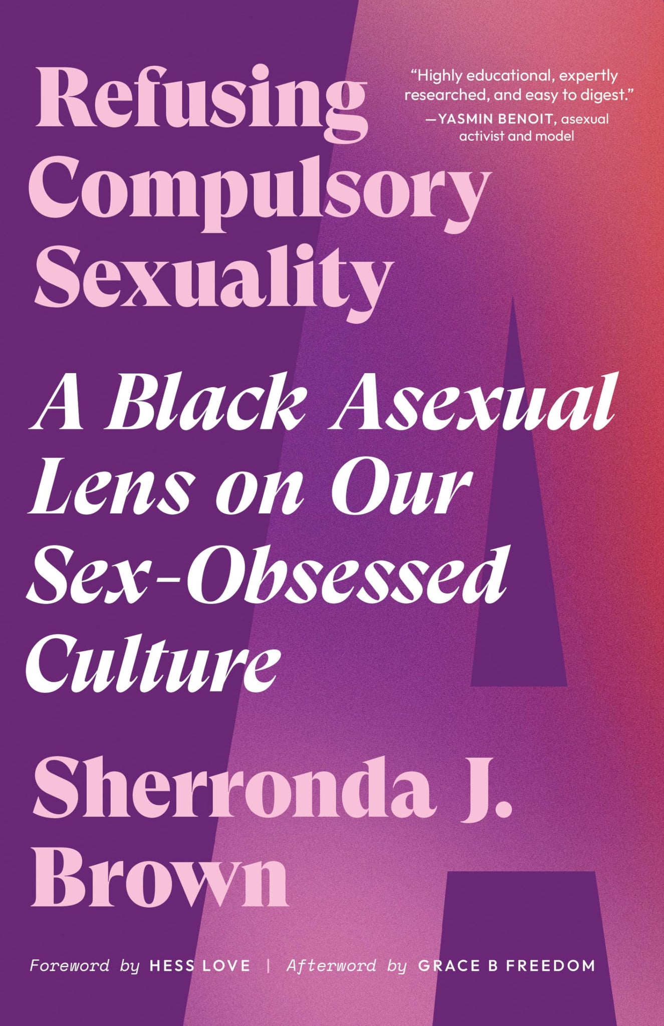 Refusing Compulsory Sexuality: A Black Asexual Lens on Our Sex-Obsessed Culture (Paperback)
