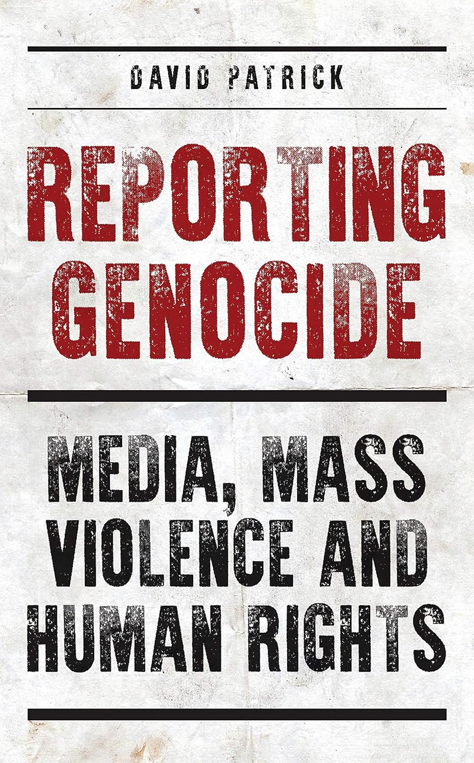 Reporting Genocide: Media, Mass Violence and Human Rights (Paperback)