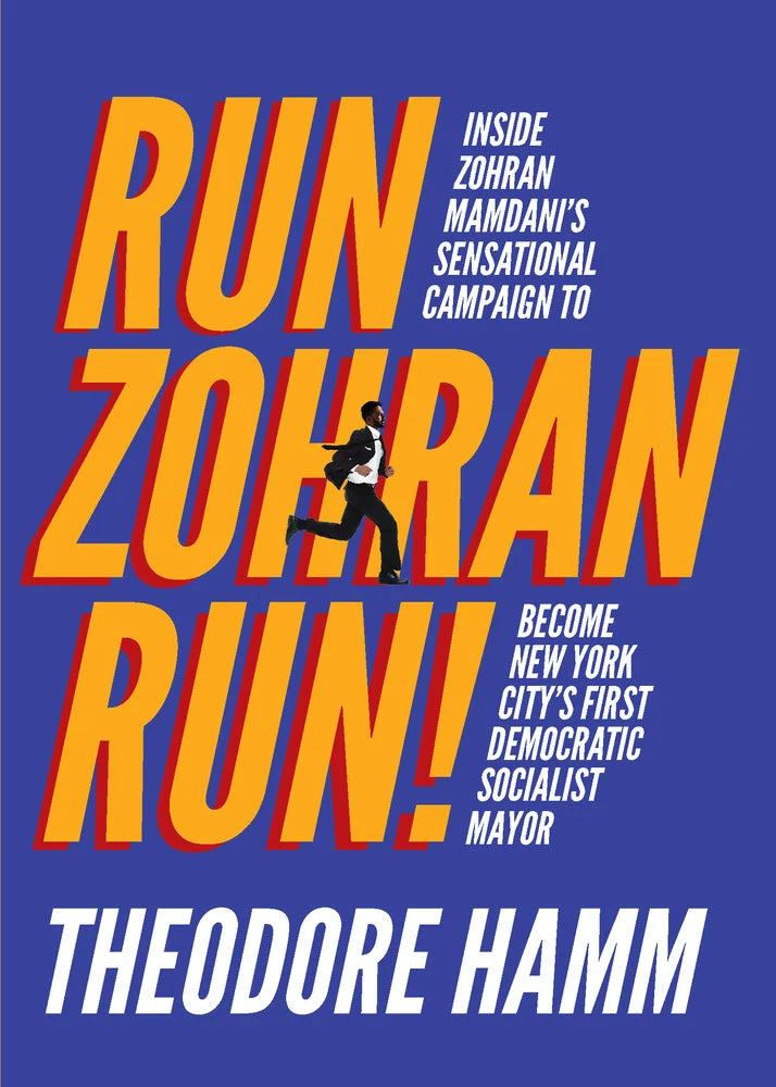 Run Zohran Run!: Inside Zohran Mamdani's Sensational Campaign to Become New York City's First Democratic Socialist Mayor (Paperback)