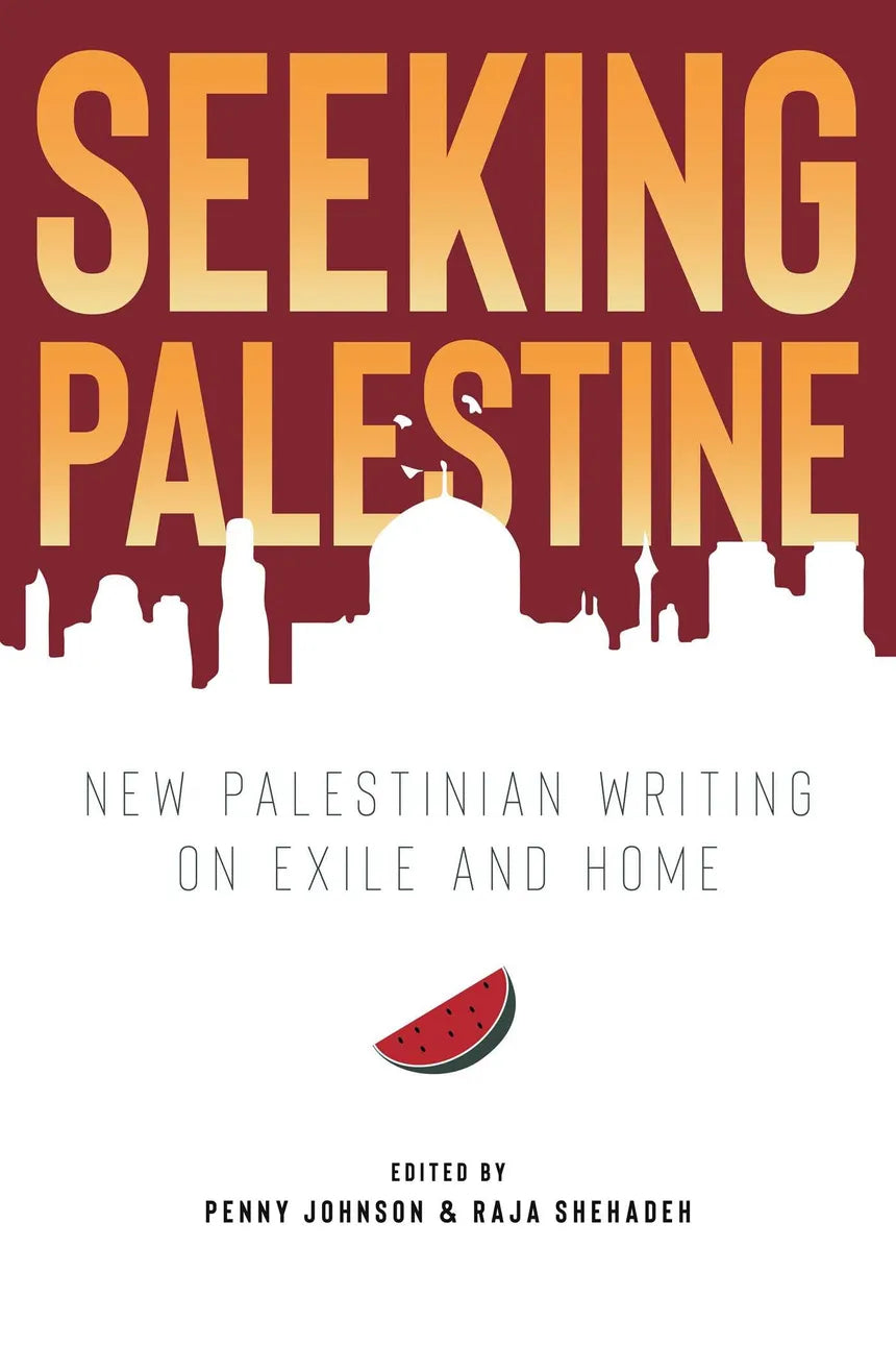 Seeking Palestine: New Palestinian Writing on Exile and Home (Paperback)