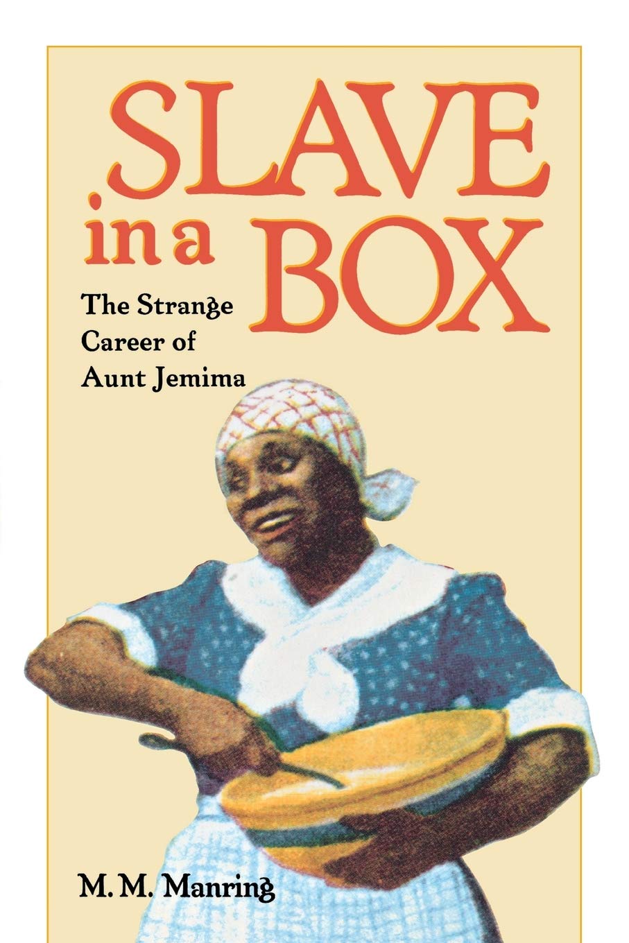 Slave in a Box: The Strange Career of Aunt Jemima (Paperback)