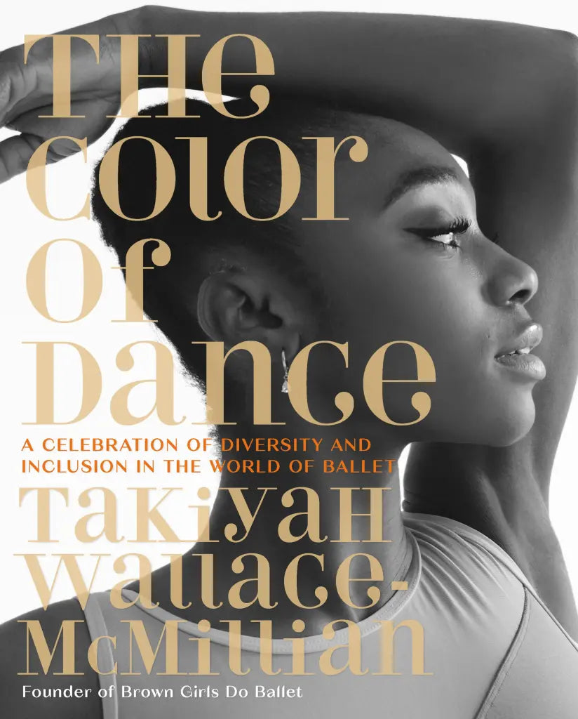 The Color of Dance: A Celebration of Diversity and Inclusion in the World of Ballet (Hardcover)