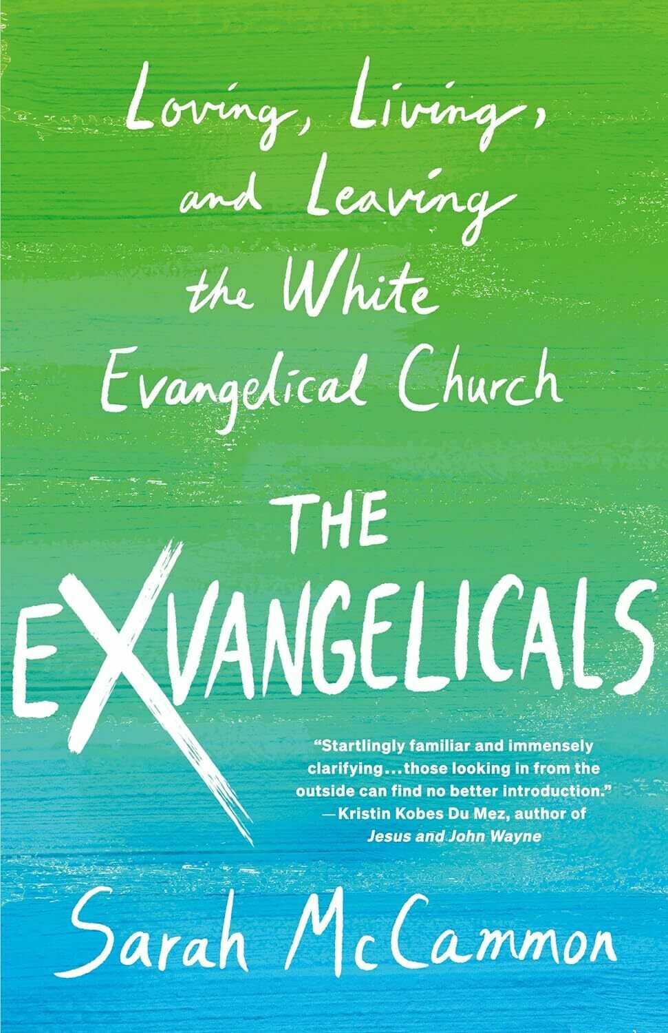 The Exvangelicals: Loving, Living, and Leaving the White Evangelical Church (Hardcover)