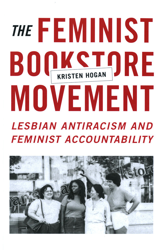 The Feminist Bookstore Movement: Lesbian Antiracism and Feminist Accountability (Paperback)