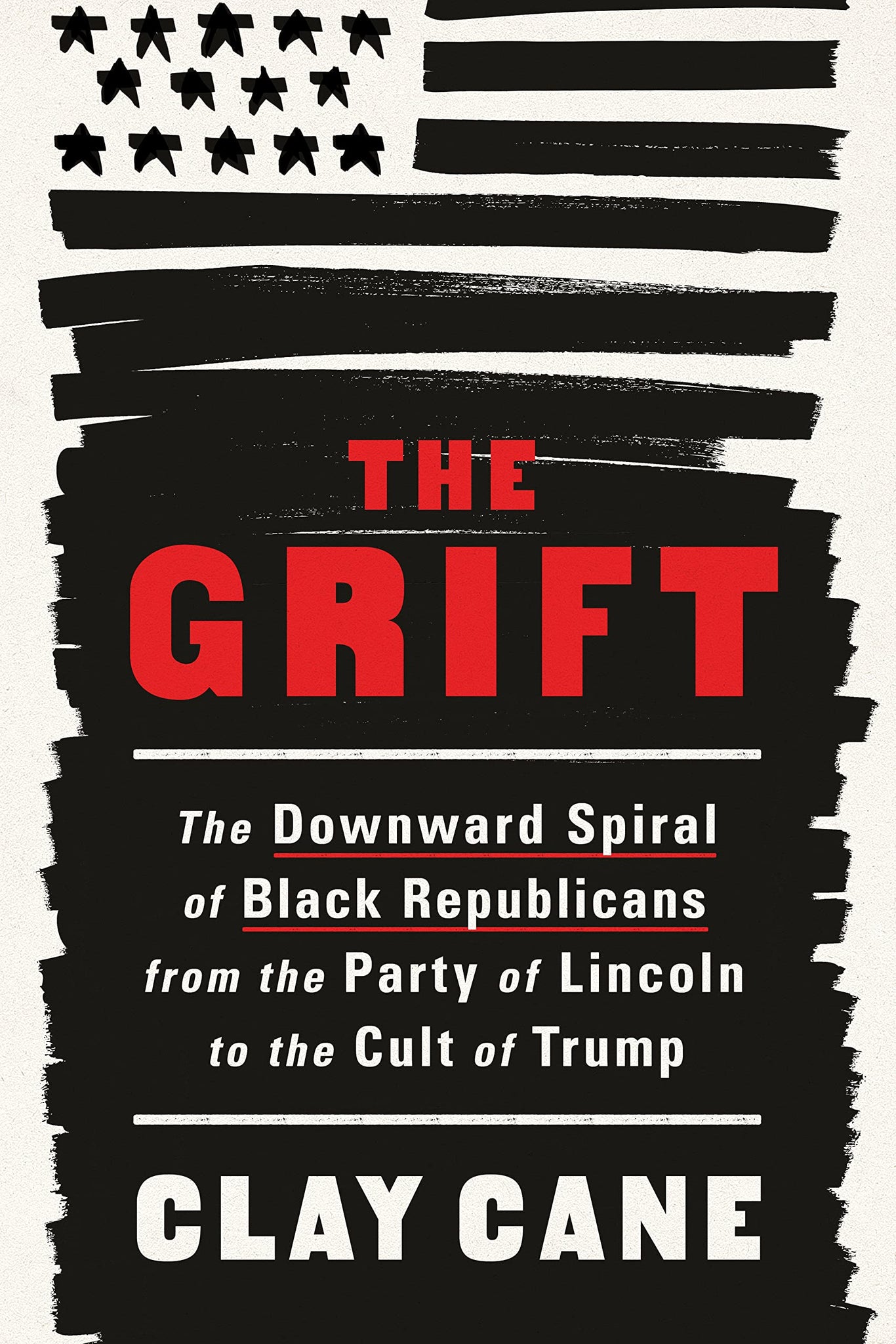 The Grift: The Downward Spiral of Black Republicans from the Party of Lincoln to the Cult of Trump (Hardcover)