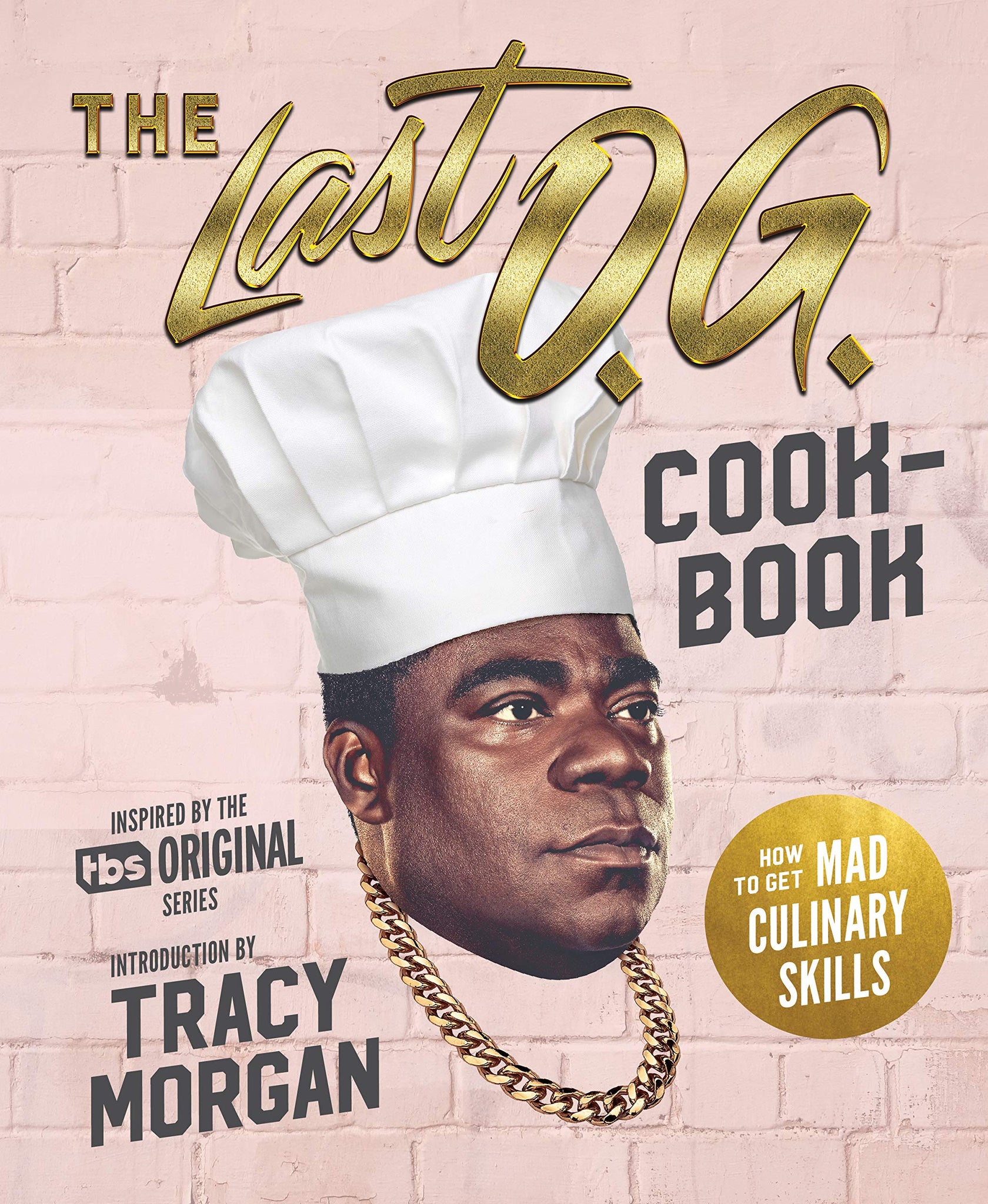 The Last O.G. Cookbook: How to Get Mad Culinary Skills (Hardcover)