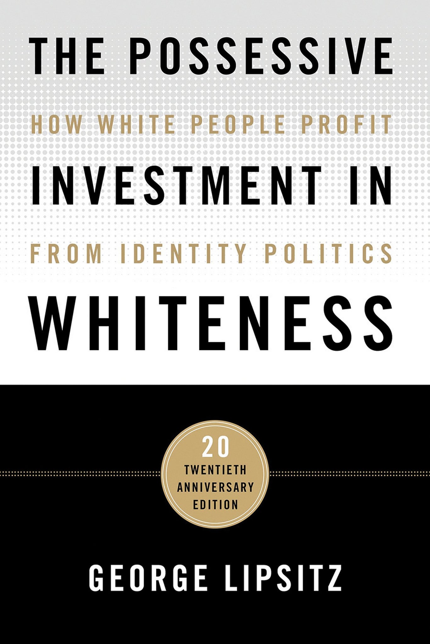 The Possessive Investment in Whiteness: How White People Profit from Identity Politics (Paperback)