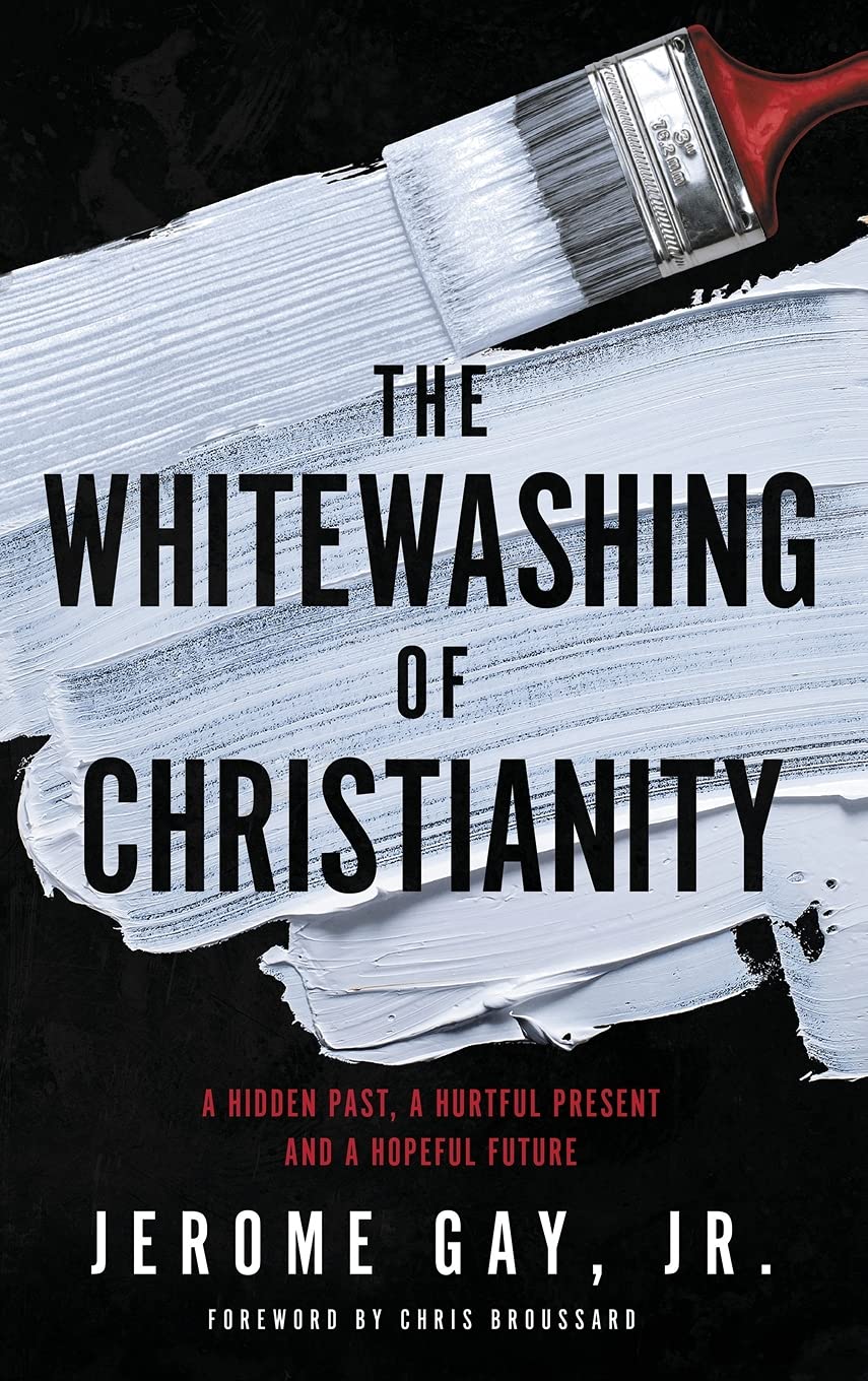 The Whitewashing of Christianity: A Hidden Past, A Hurtful Present, and A Hopeful Future (Hardcover)